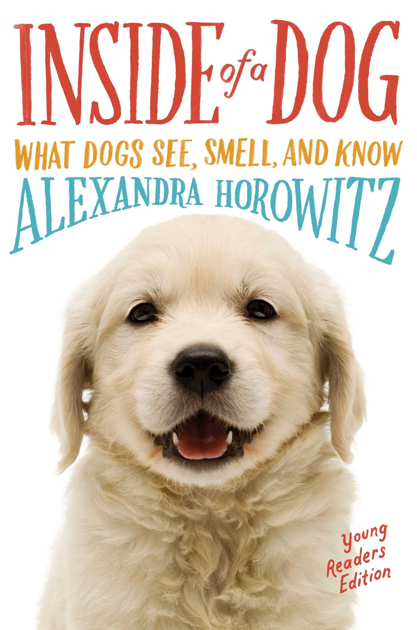 Inside of a Dog - Young Readers Edition: What Dogs See, Smell, and ...