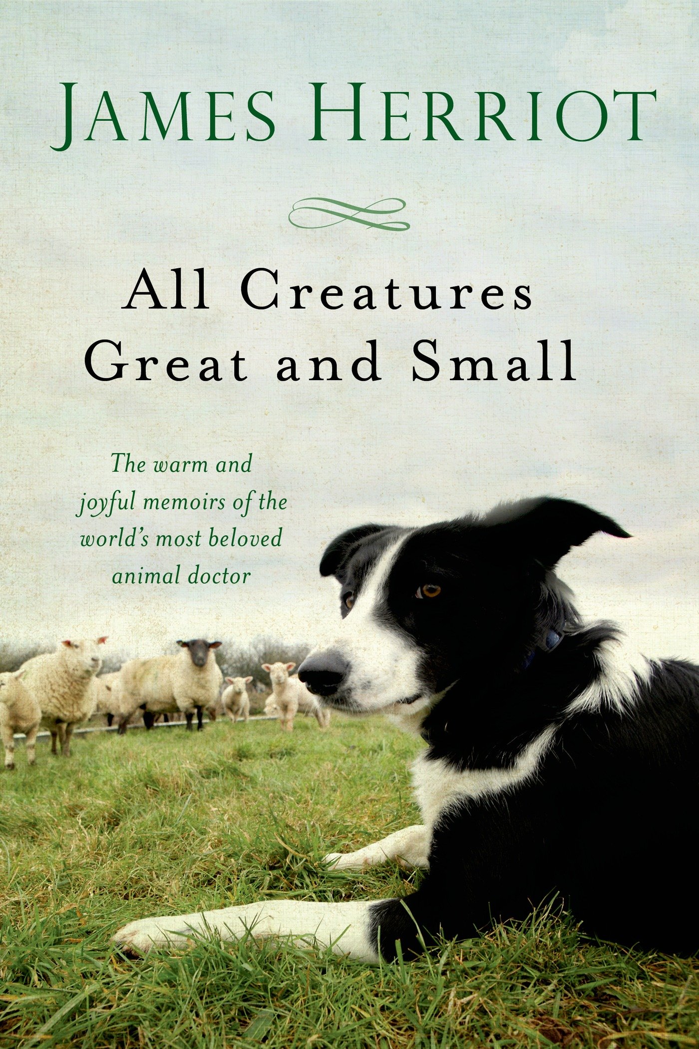 All Creatures Great and Small: The Warm and Joyful Memoirs of the ...