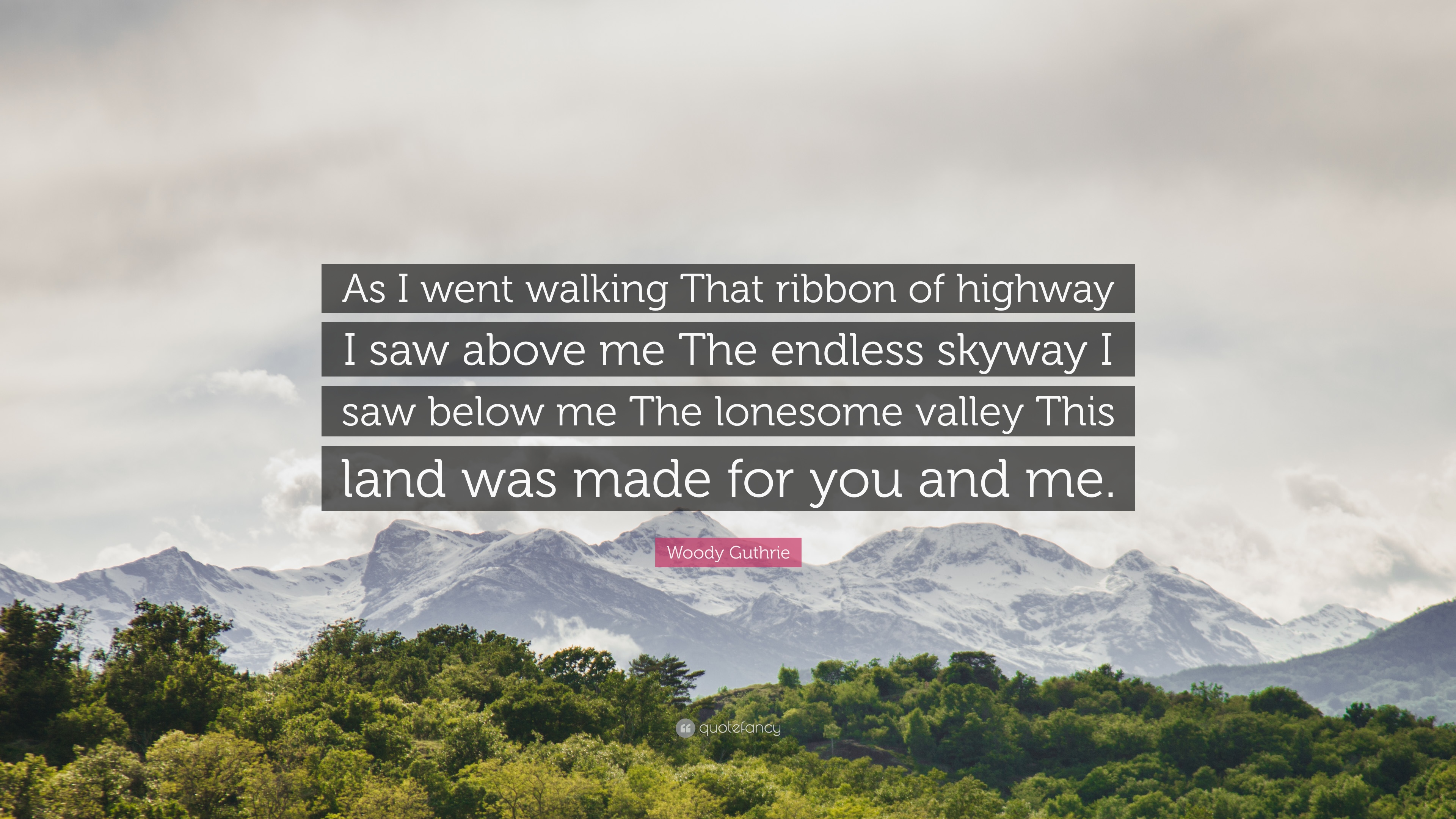 Woody Guthrie Quote: “As I went walking That ribbon of highway I saw ...