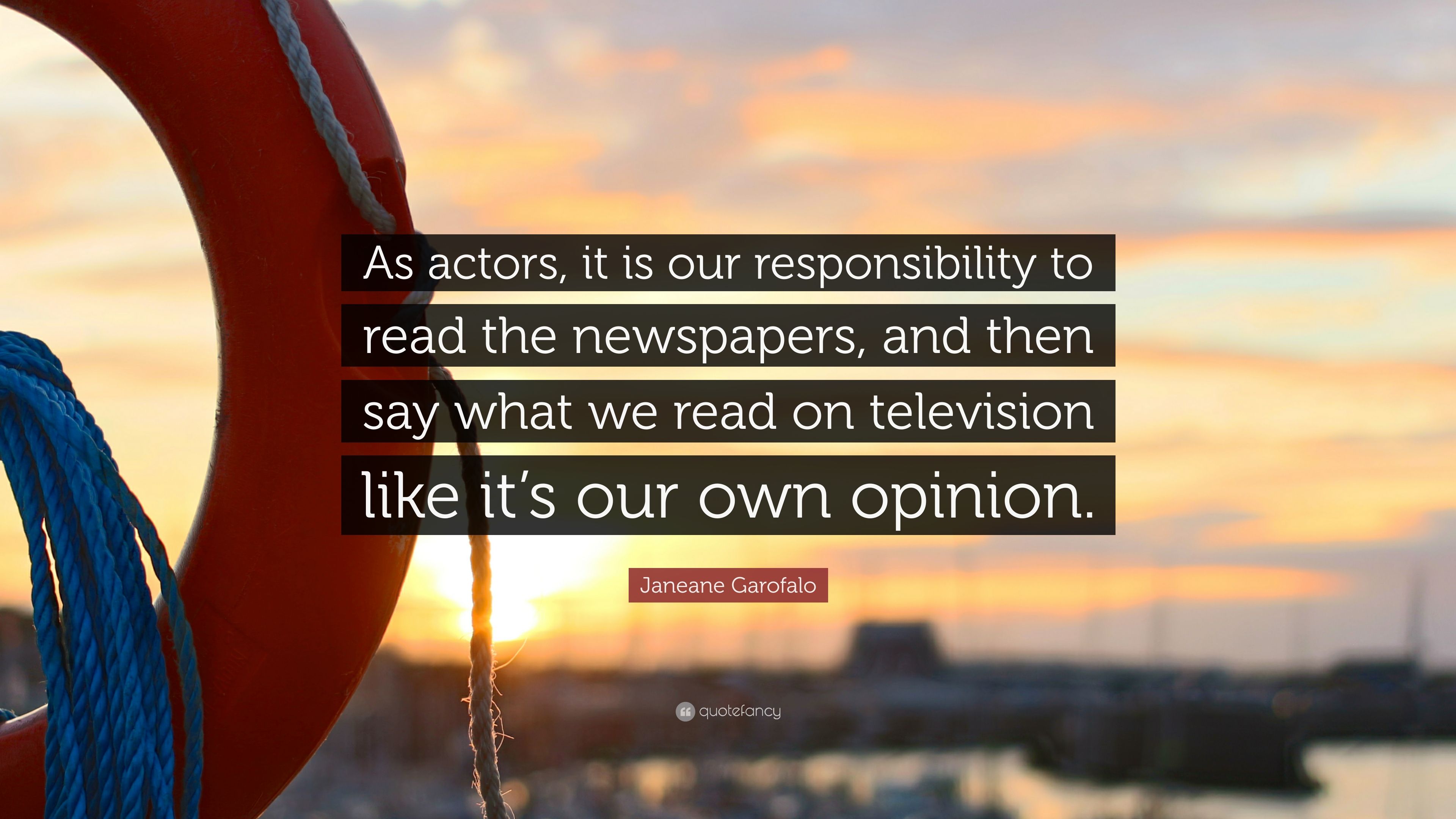 Janeane Garofalo Quote: “As actors, it is our responsibility to read ...