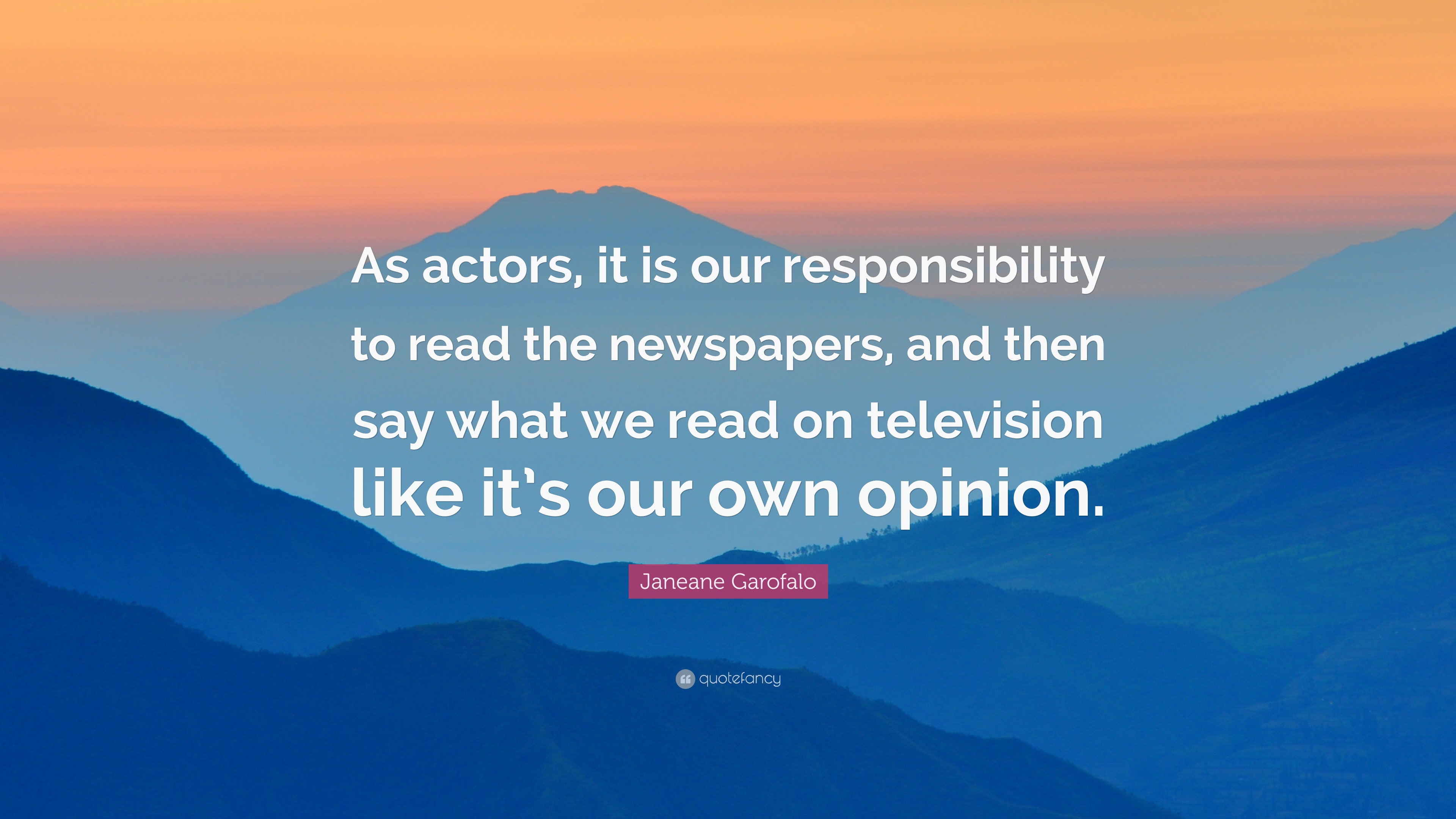 Janeane Garofalo Quote: “As actors, it is our responsibility to read ...