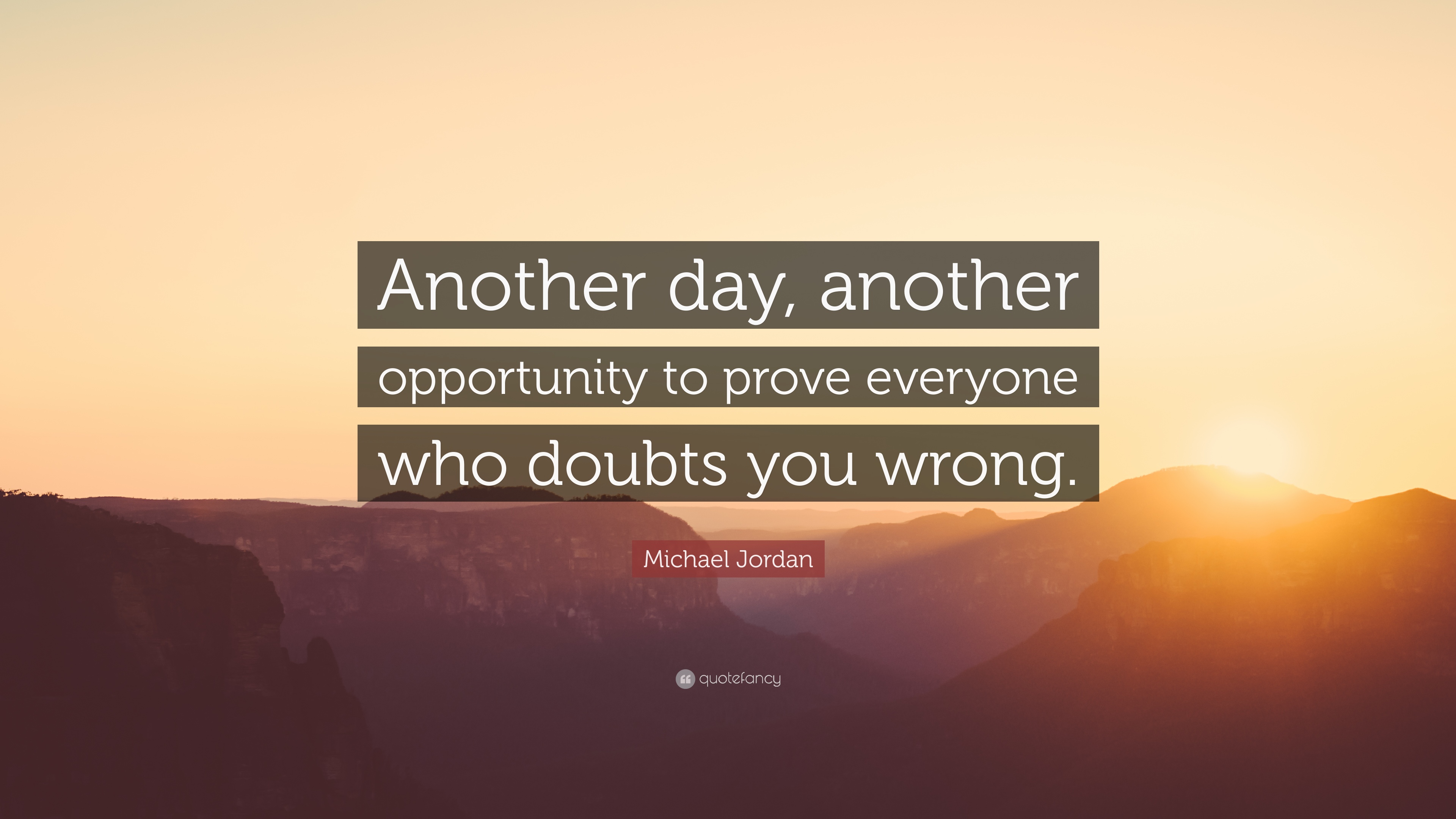 Michael Jordan Quote: “Another day, another opportunity to prove ...