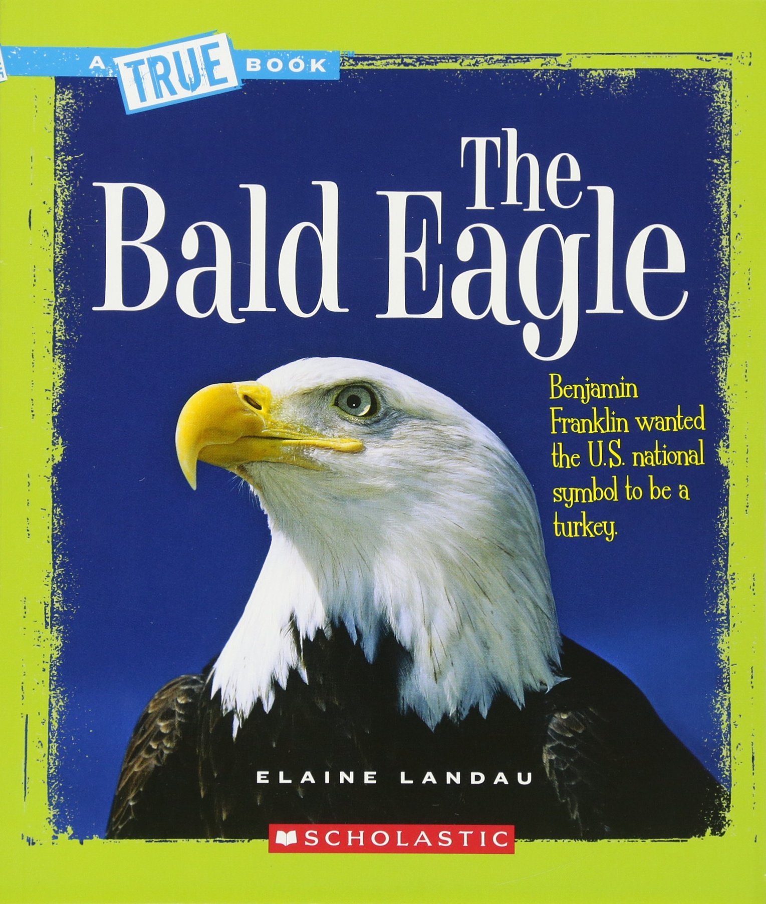 The Bald Eagle (True Books: American History (Paperback)): Elaine ...