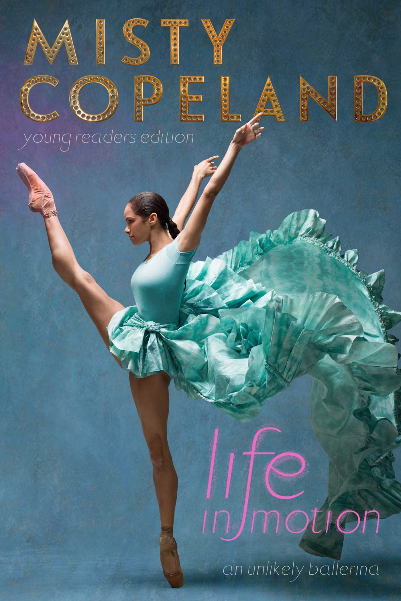Life in Motion: An Unlikely Ballerina Young Readers Edition: Misty ...