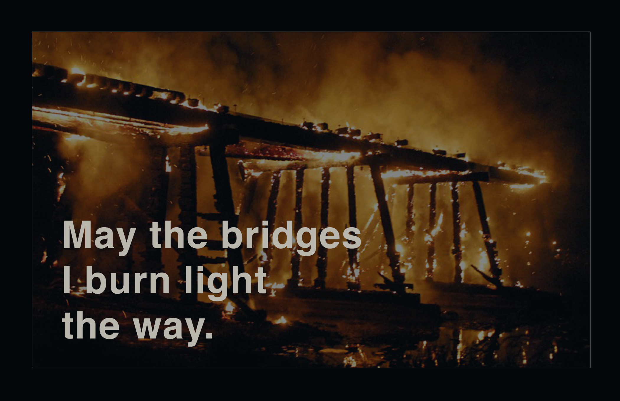 Burning bridges light the way | Chris Schiffner's Corner of the Web