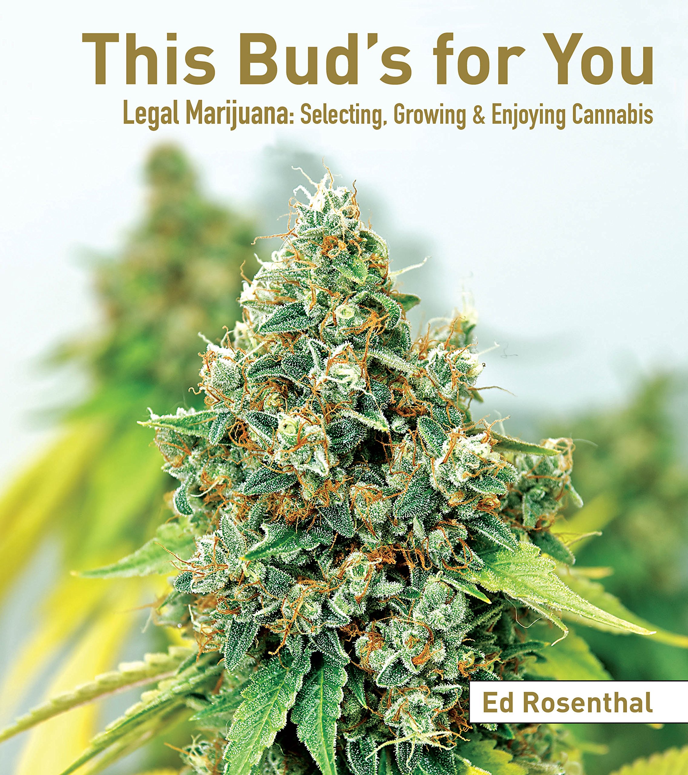 Amazon.com: This Bud's for You: Legal Marijuana: Selecting, Growing ...