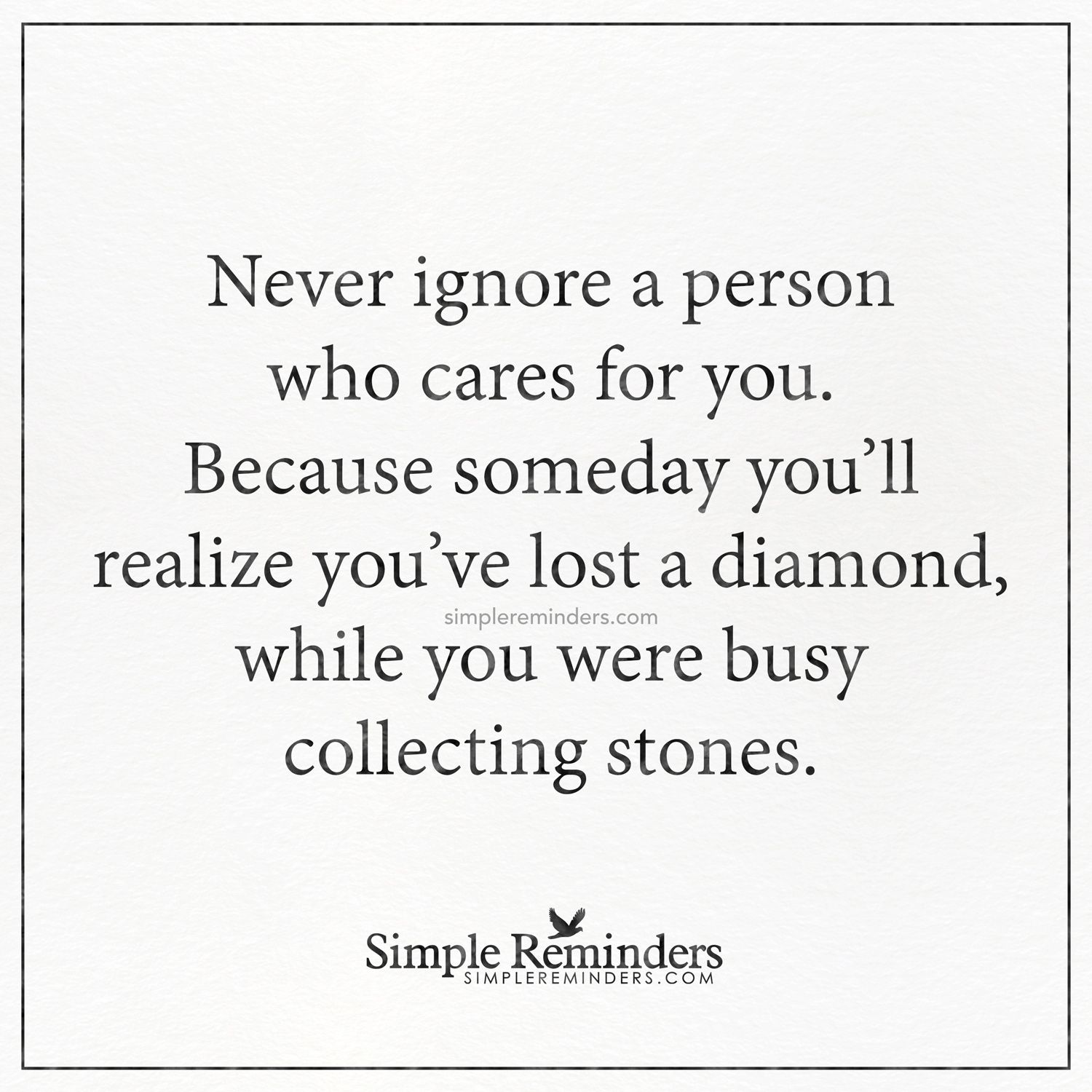 Never ignore a person who cares for you Never ignore a person who ...