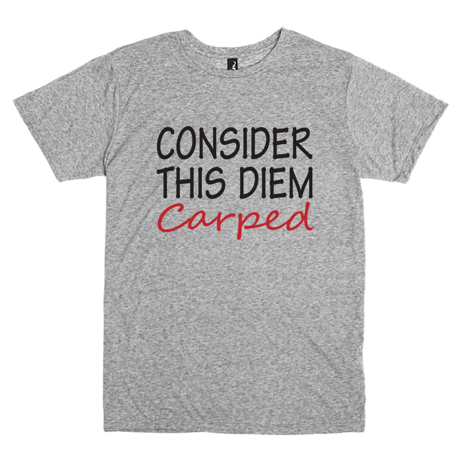 Funny Tshirt. Funny Shirt. Consider this diem carped. Carpe Diem ...