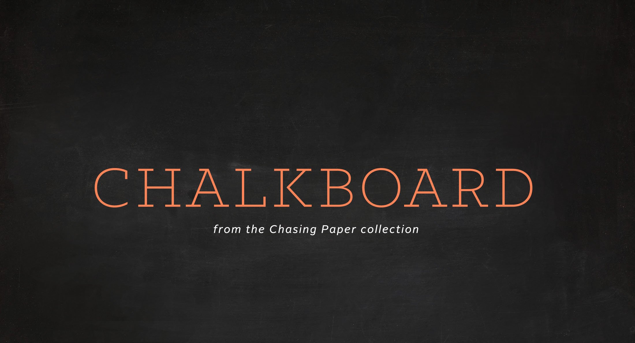 Chalkboard – Chasing Paper