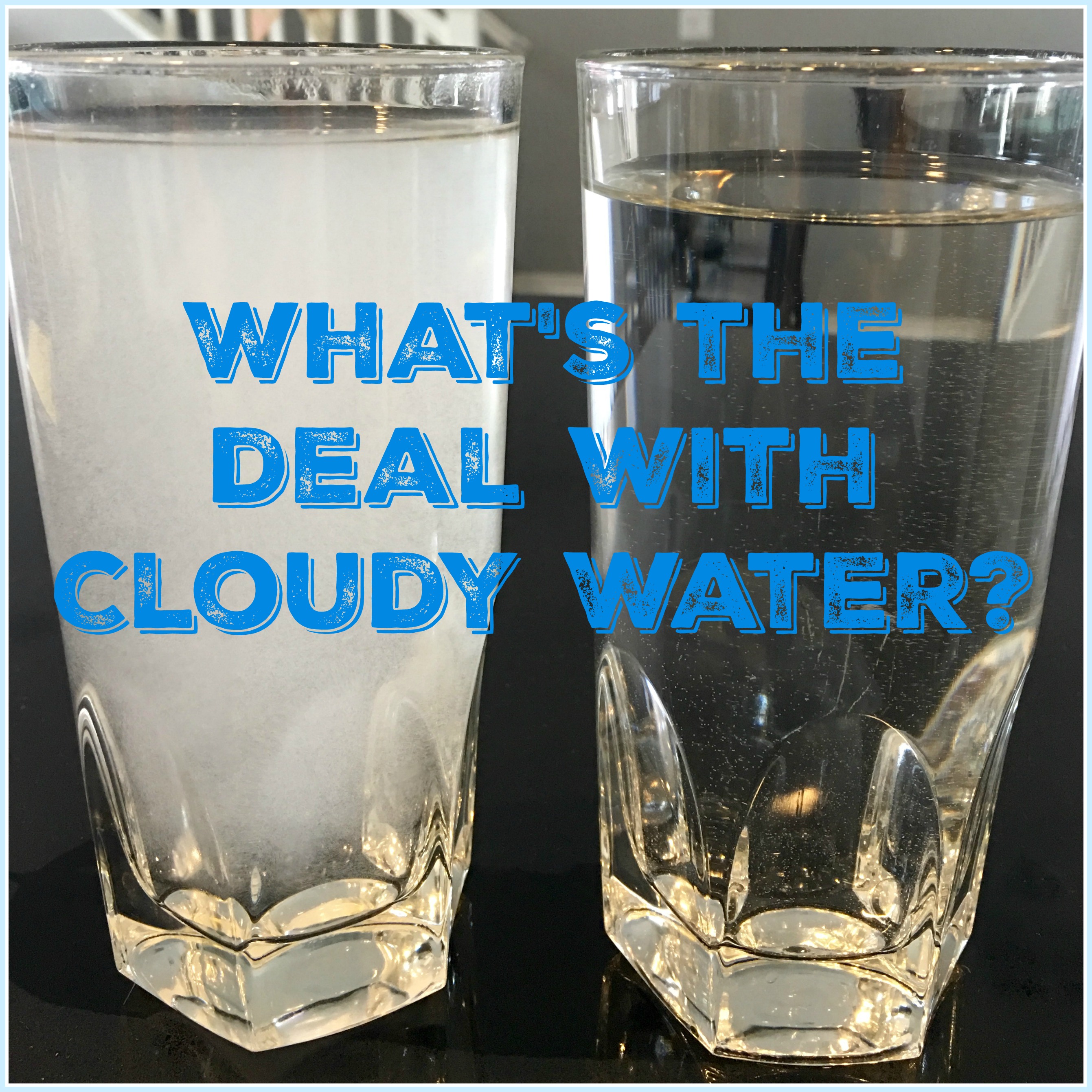 Drinking Water Week 2016: Why is the water sometimes cloudy?