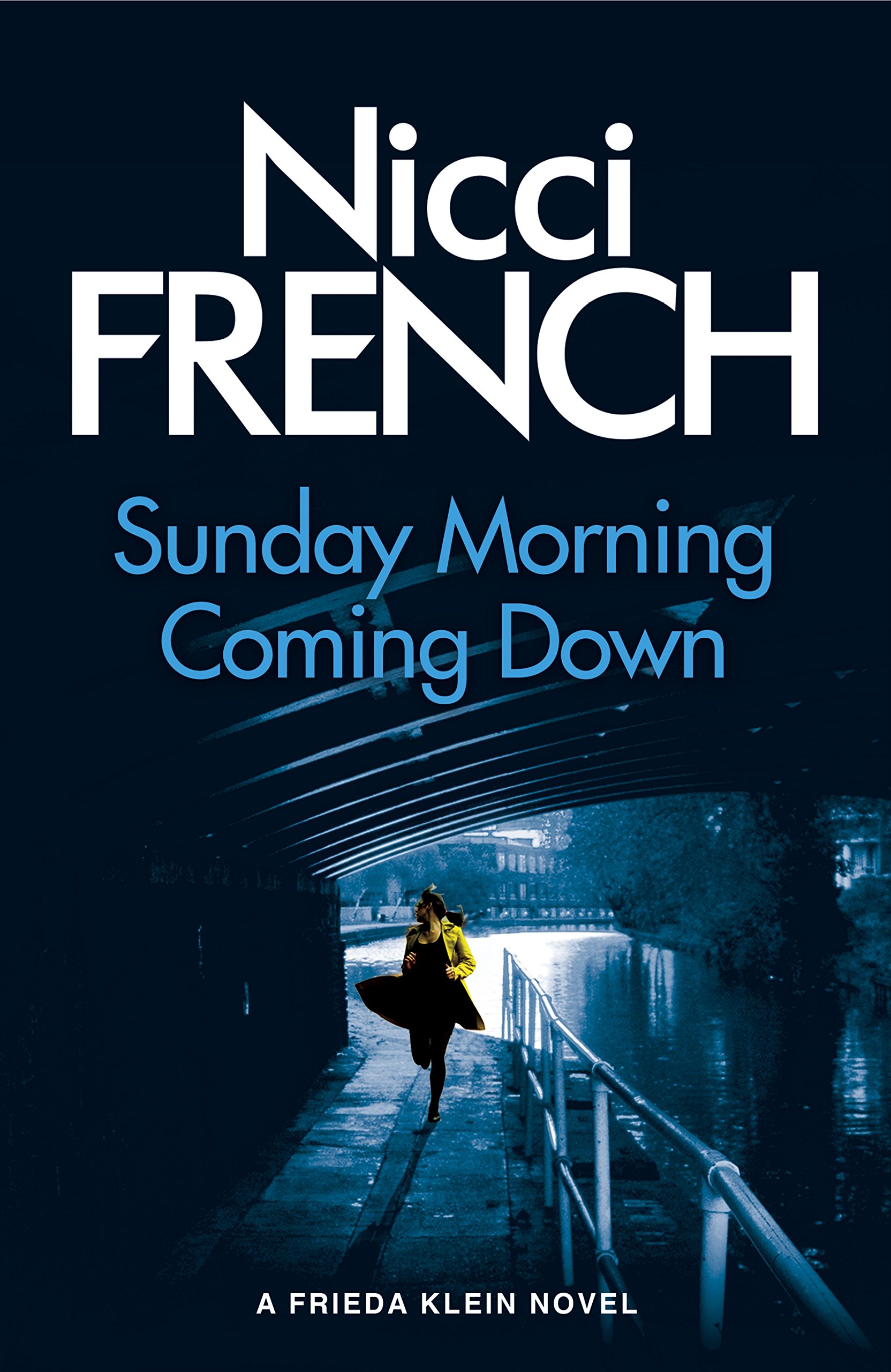 Sunday Morning Coming Down: A Frieda Klein Novel (7): Nicci French ...