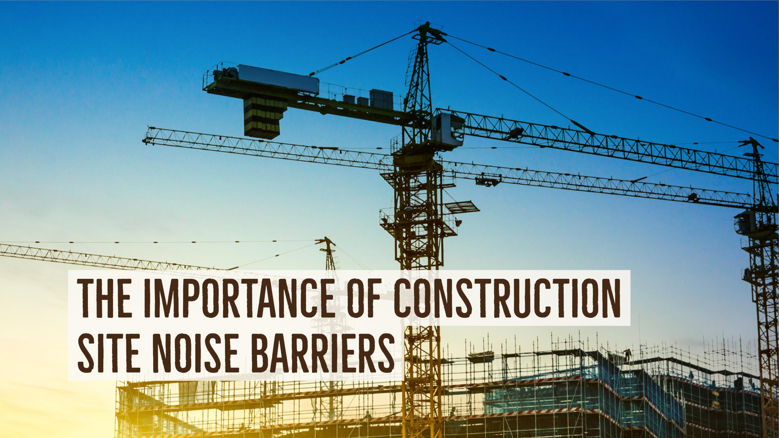The importance of construction site noise barriers - GreenLoc ...