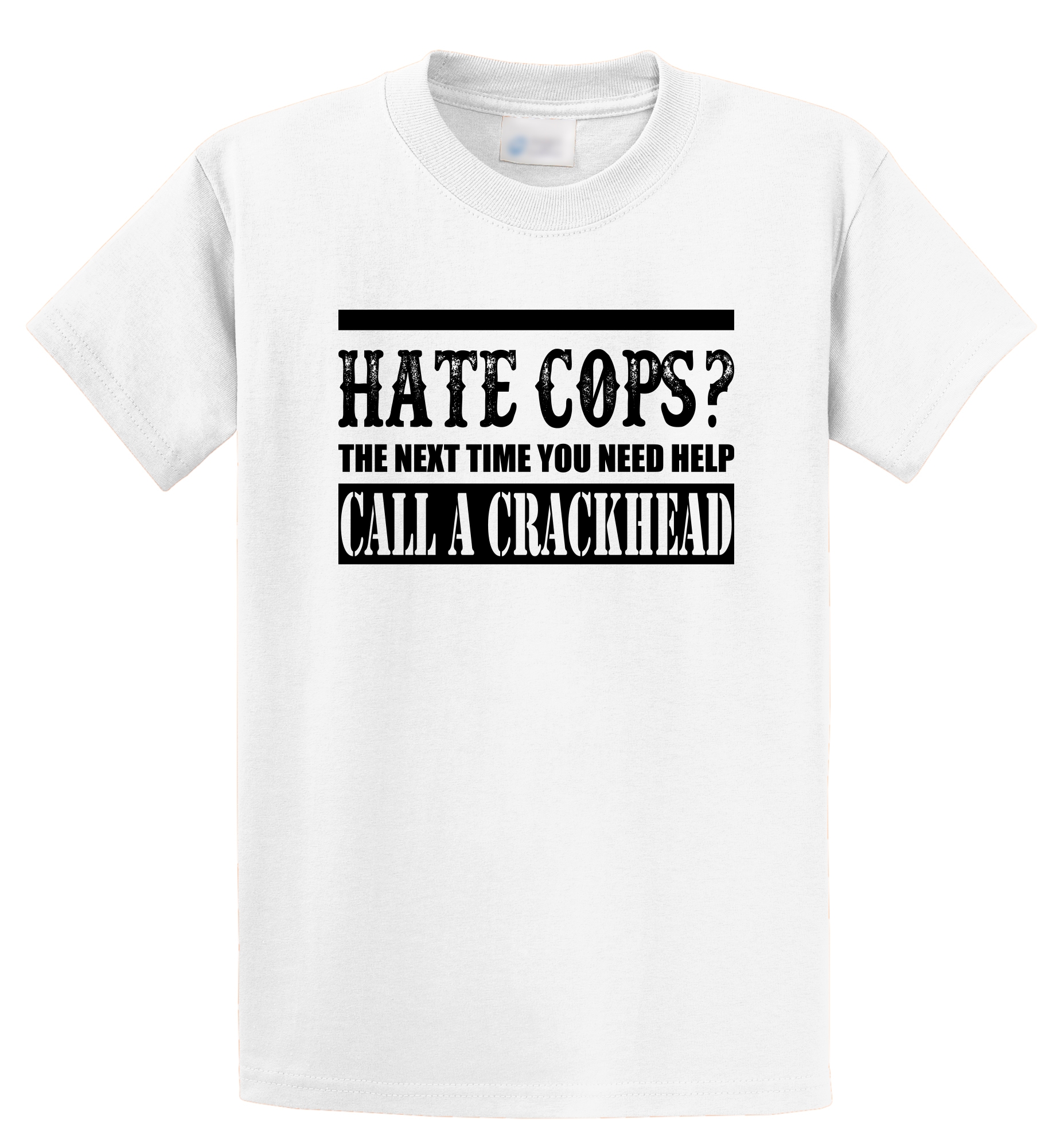 Custom Printed Shirts Men'S Hate Cops? Call A Crackhead Funny ...