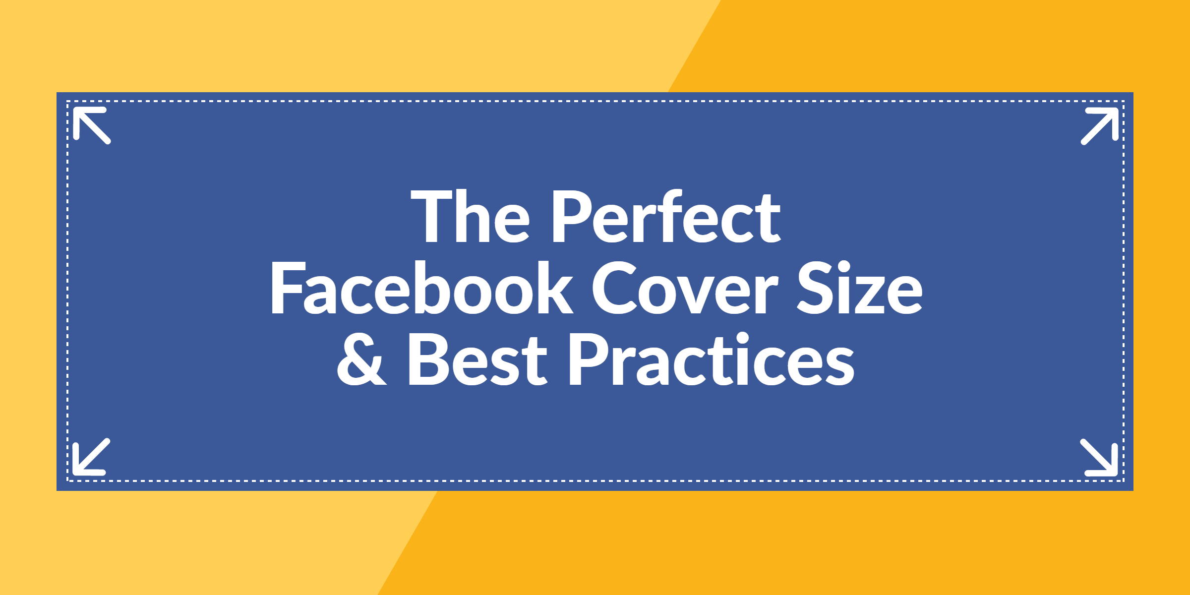 The Perfect Facebook Cover Photo Size & Best Practices