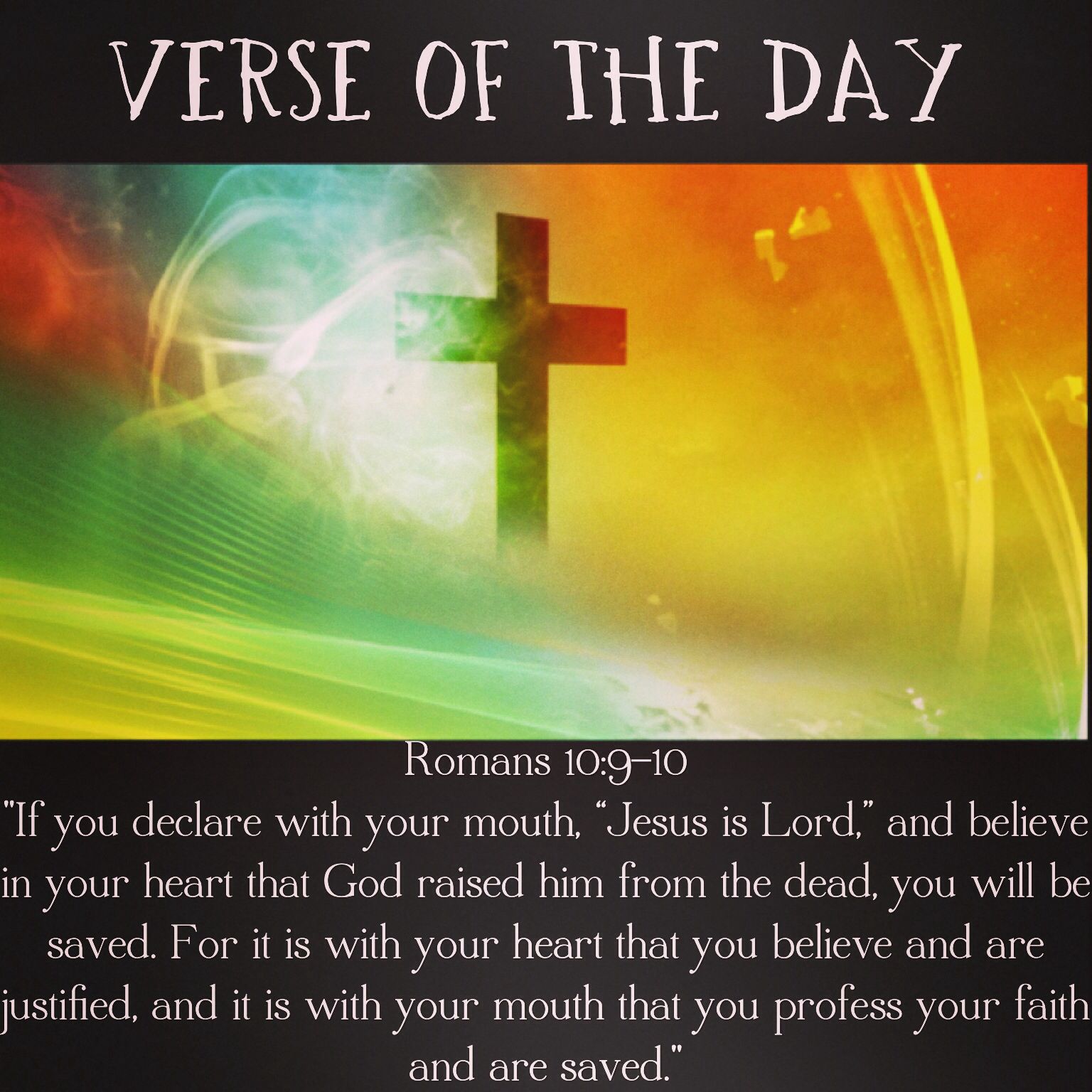 Verse of the day: Romans 10 : 9-10 NIV 