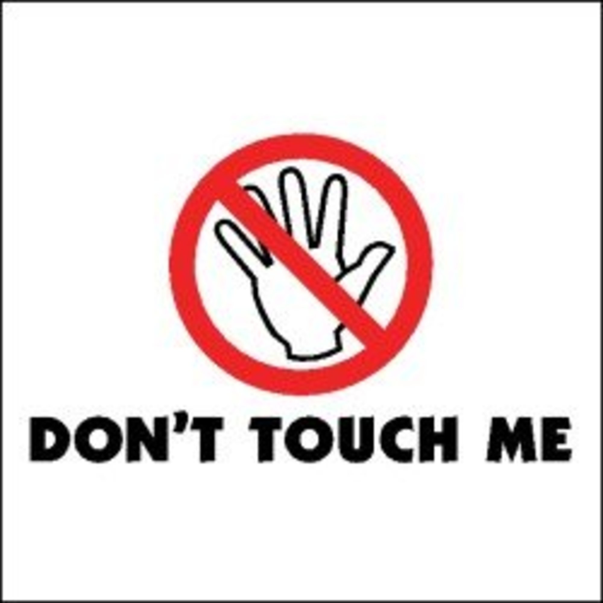 dont touch me! 