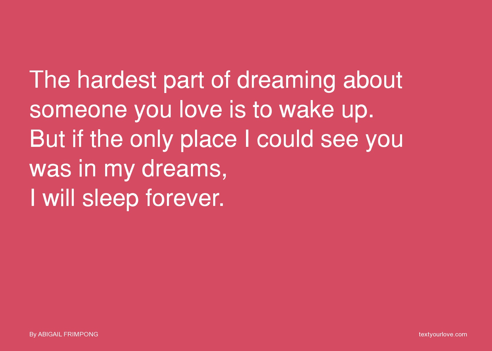 The hardest part of dreaming about someone you love is... | Text ...