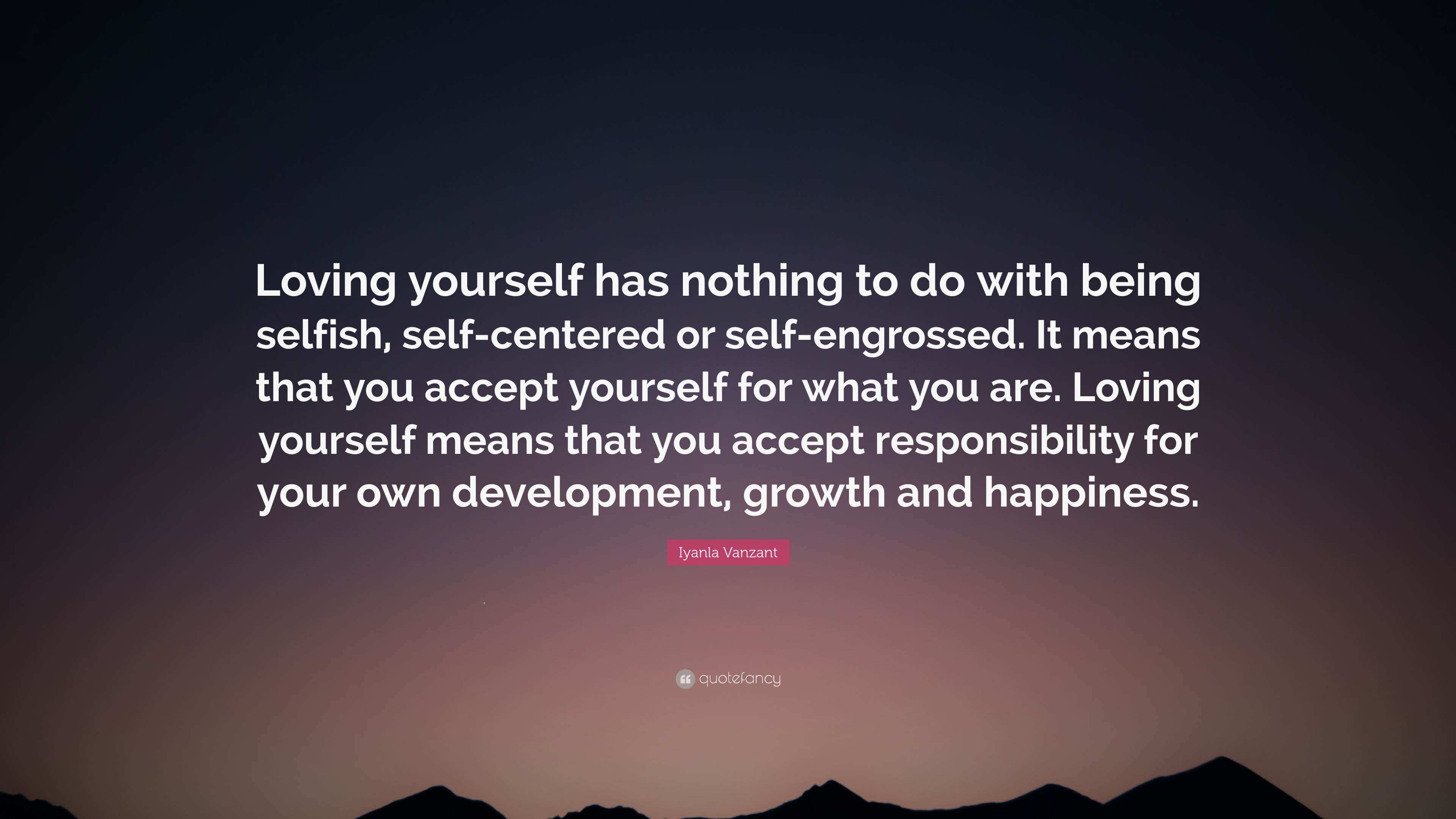 Iyanla Vanzant Quote: “Loving yourself has nothing to do with being ...