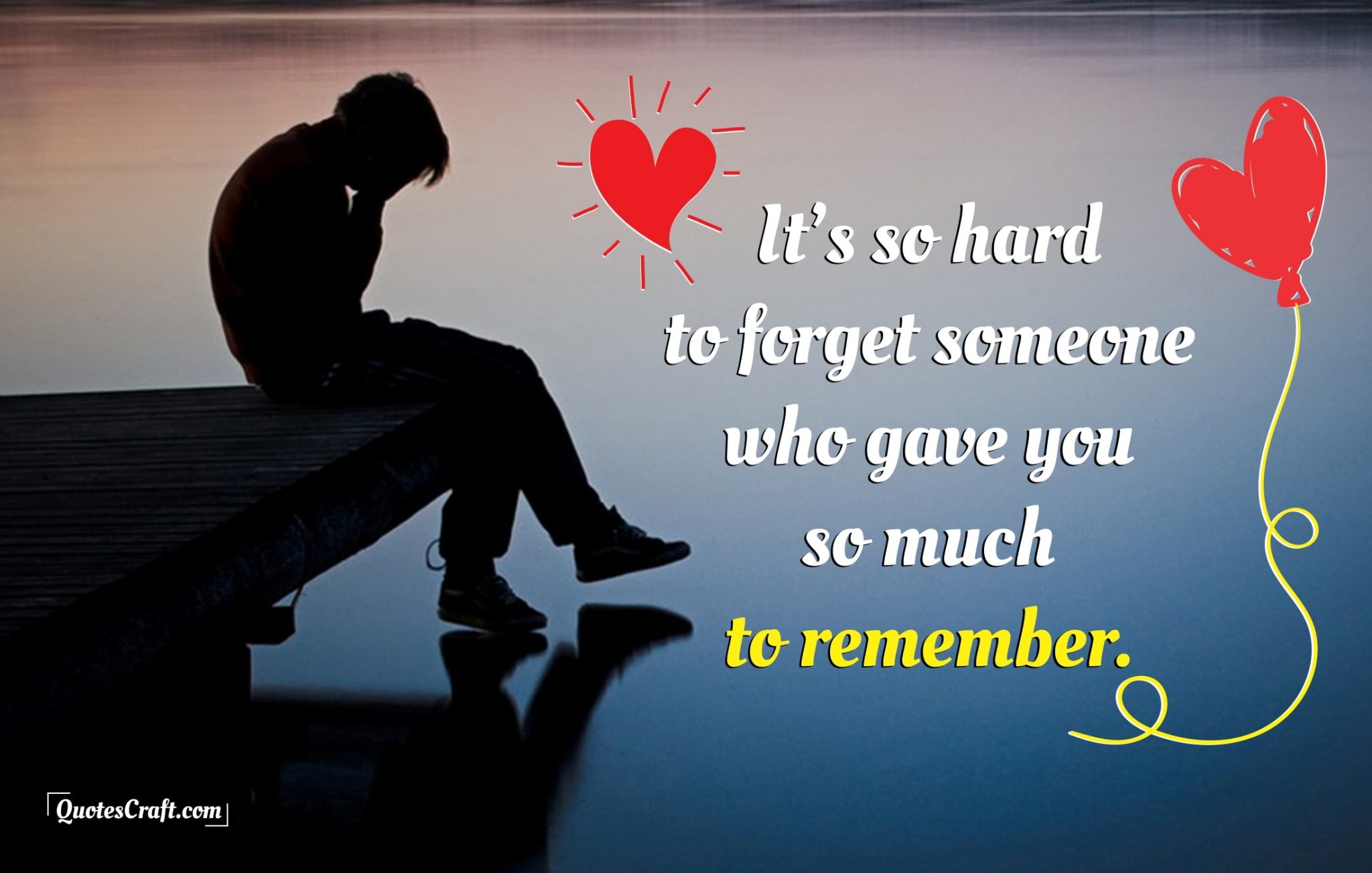 Hard To Forget Feeling Sad Love Quotes That Make You Cry - QuotesCraft