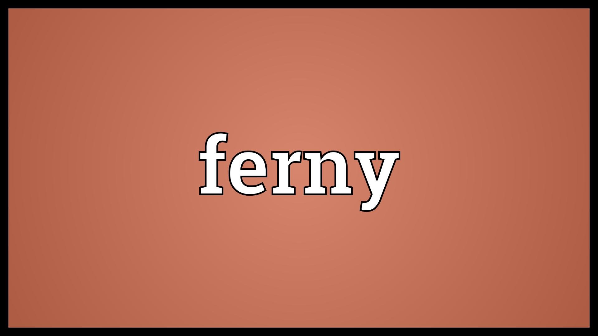 Ferny Meaning - YouTube