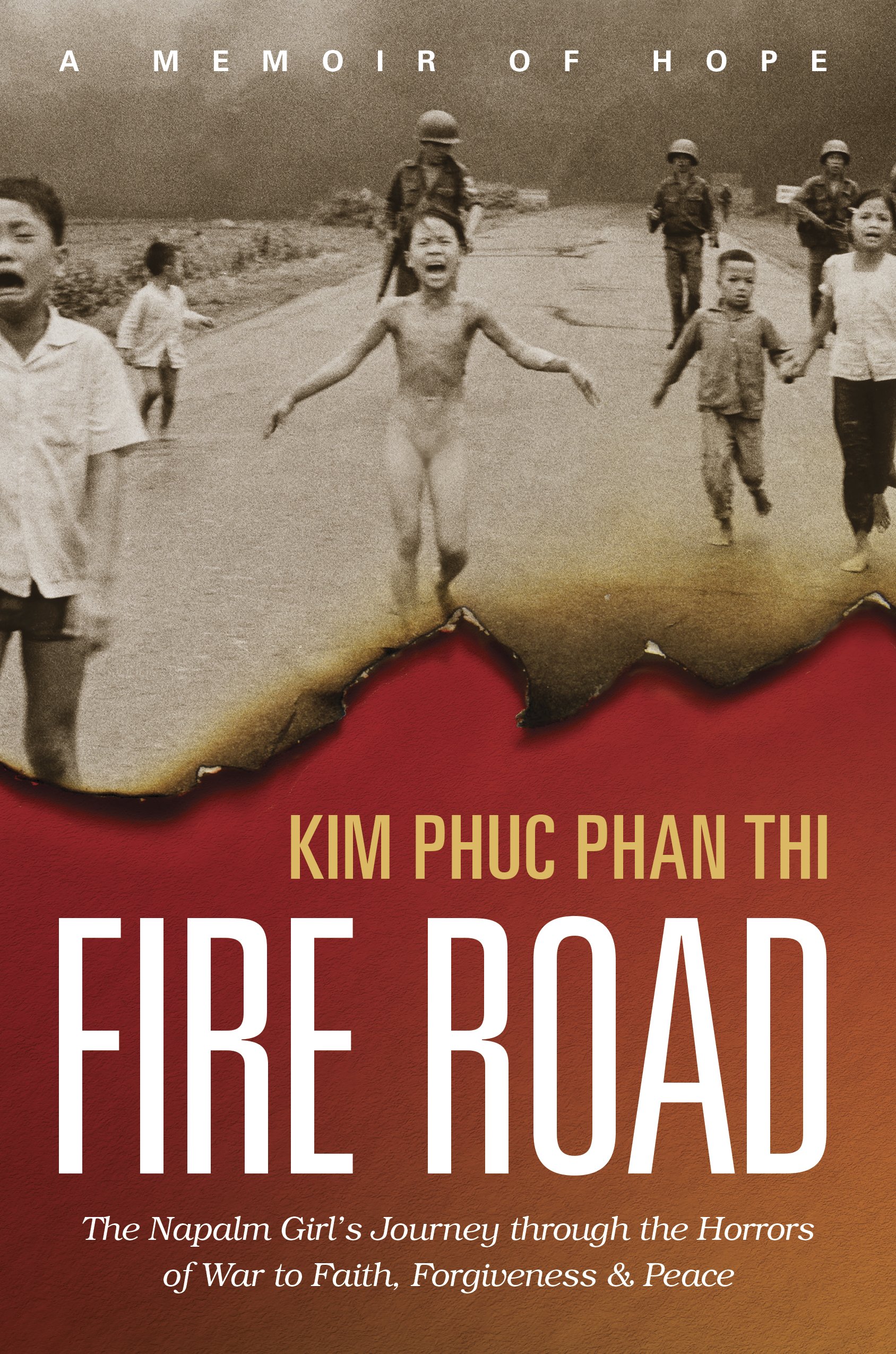 Fire Road: The Napalm Girl's Journey through the Horrors of War to ...