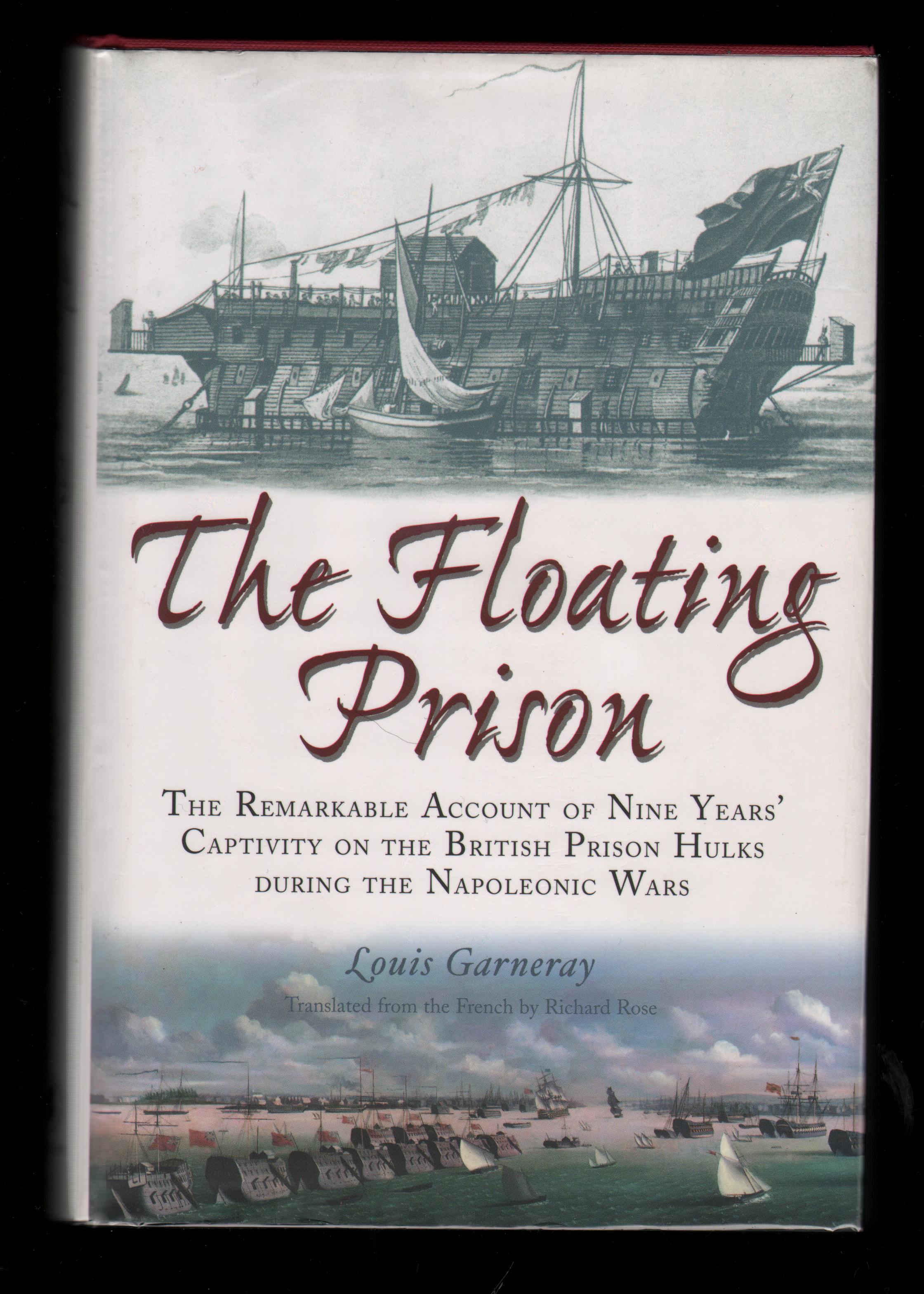 The Floating Prison. 1806 to 1814. (Translated from the French by ...