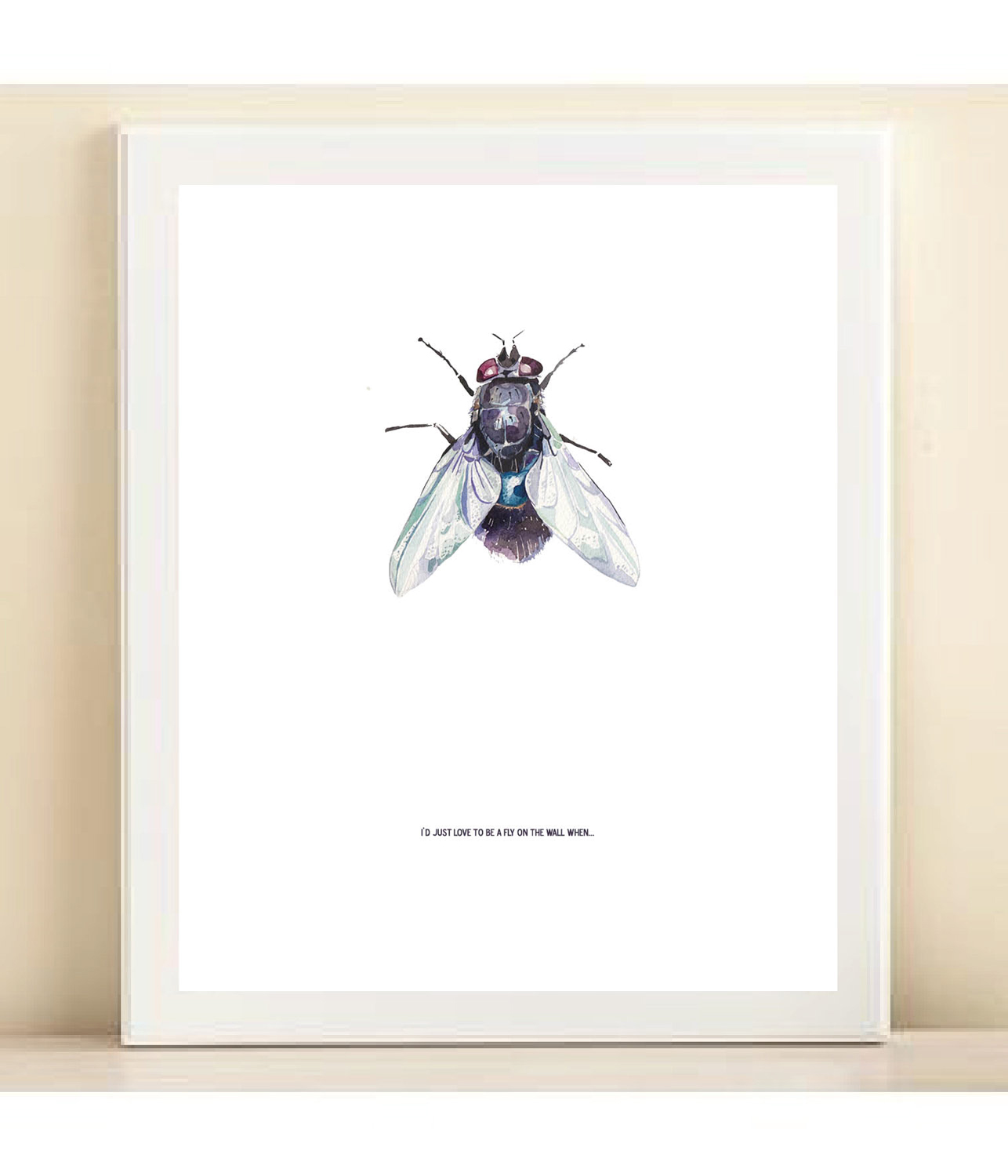 I d just love to be a fly on the wall when... Fine art print