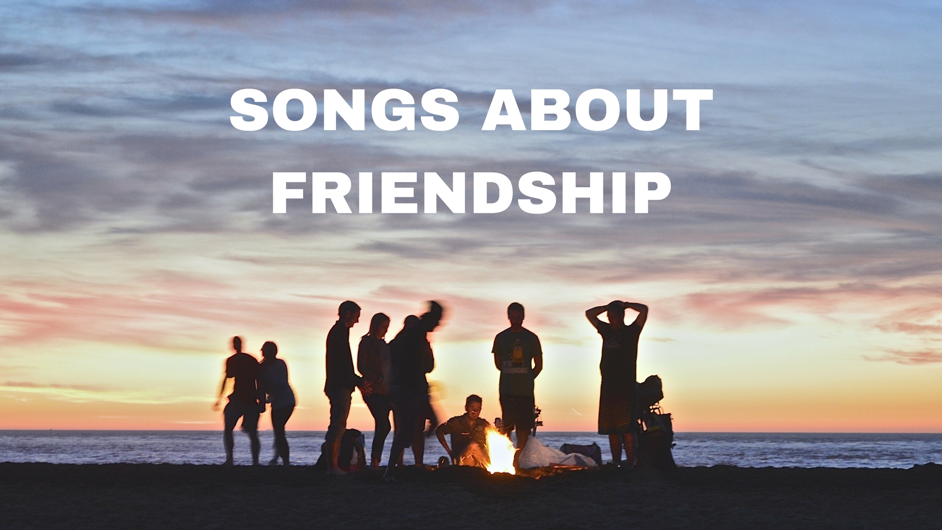 Songs About Friendship: 30 Songs About Good and Bad Friendships