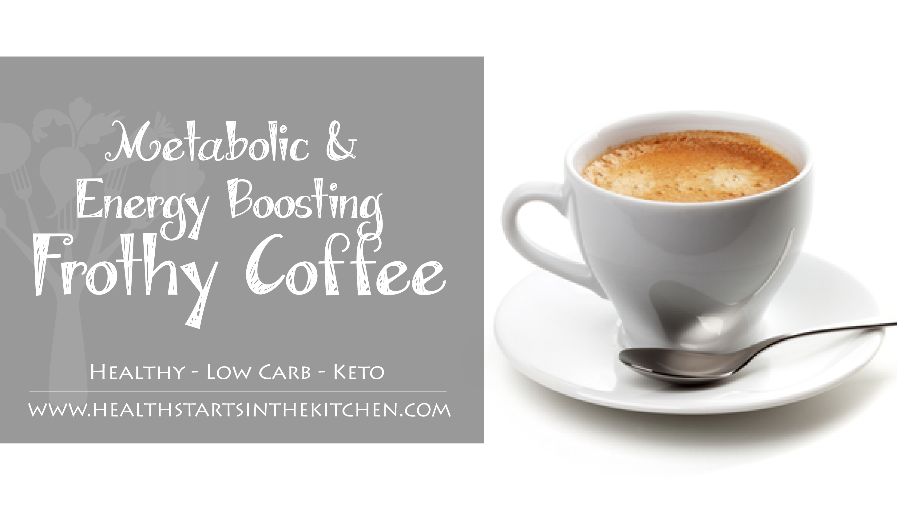 Metabolic & Energy Boosting Frothy Coffee - Health Starts in the Kitchen