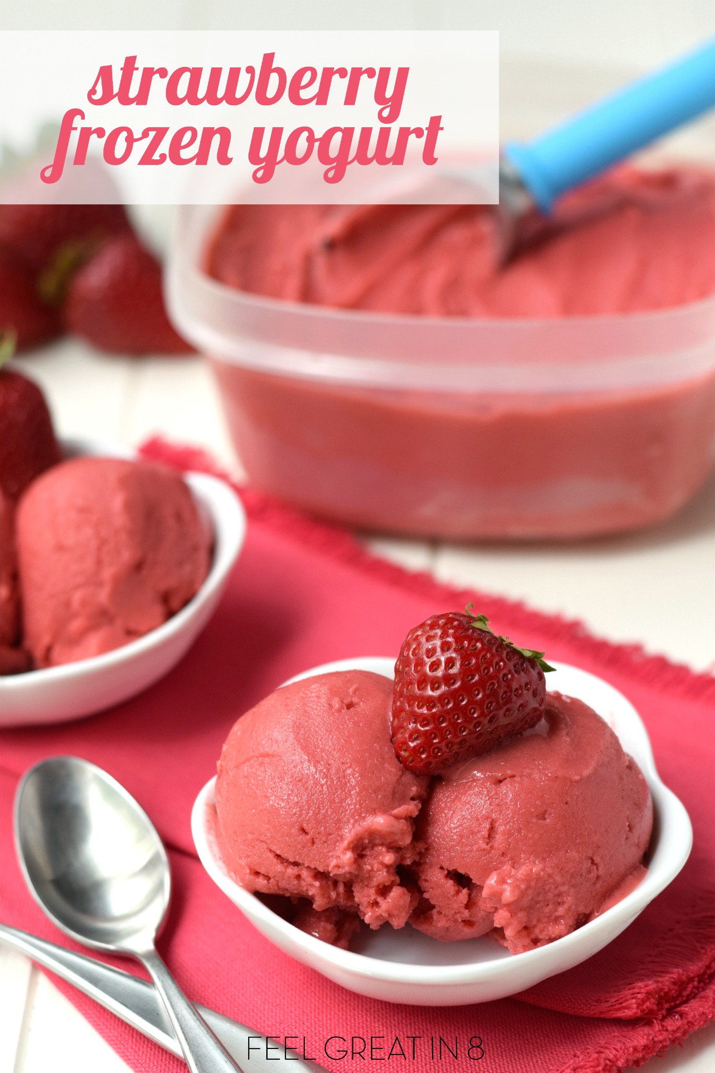 Homemade Strawberry Frozen Yogurt - Feel Great in 8 Blog