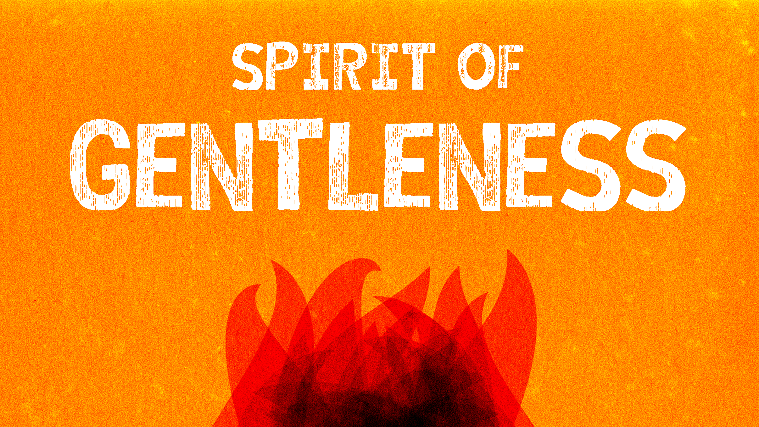 The Spirit of Gentleness – Salvaged Faith