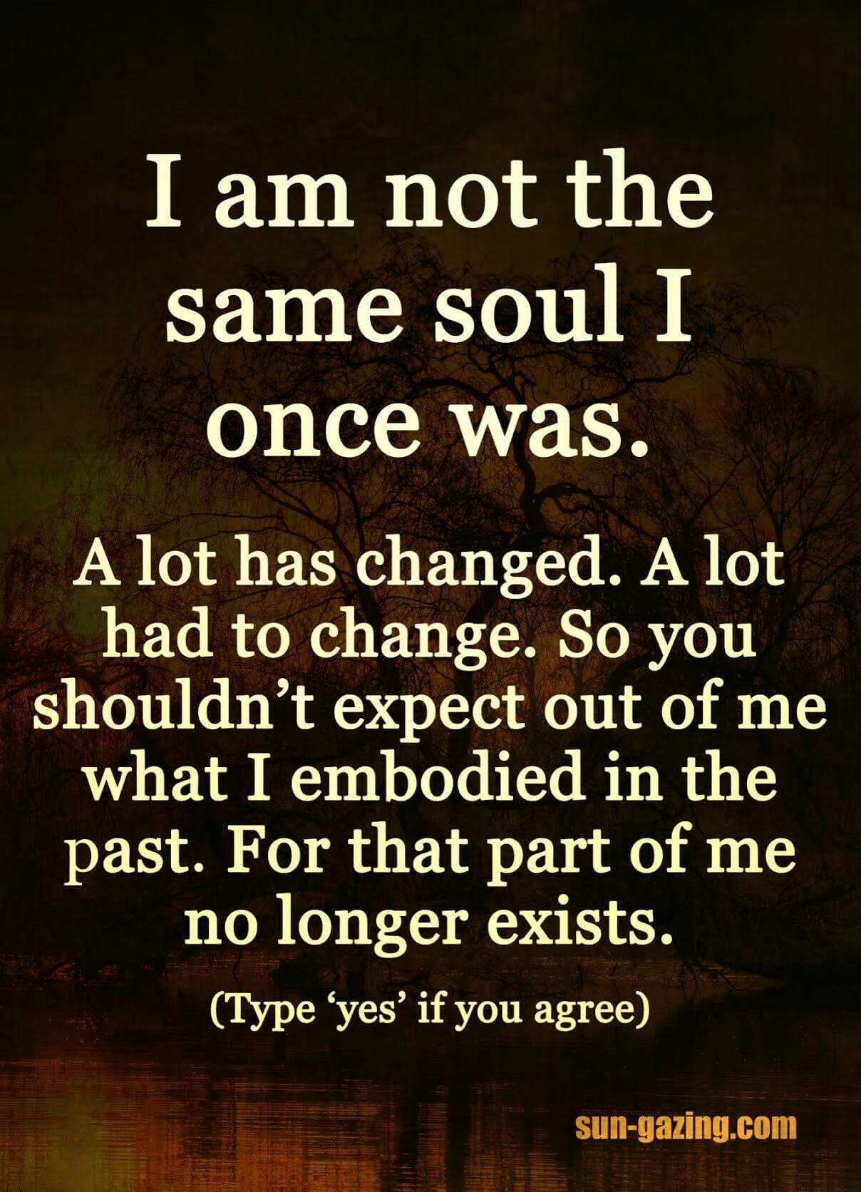 I am not the same as I once was. Thanks to my Lord and finally ...