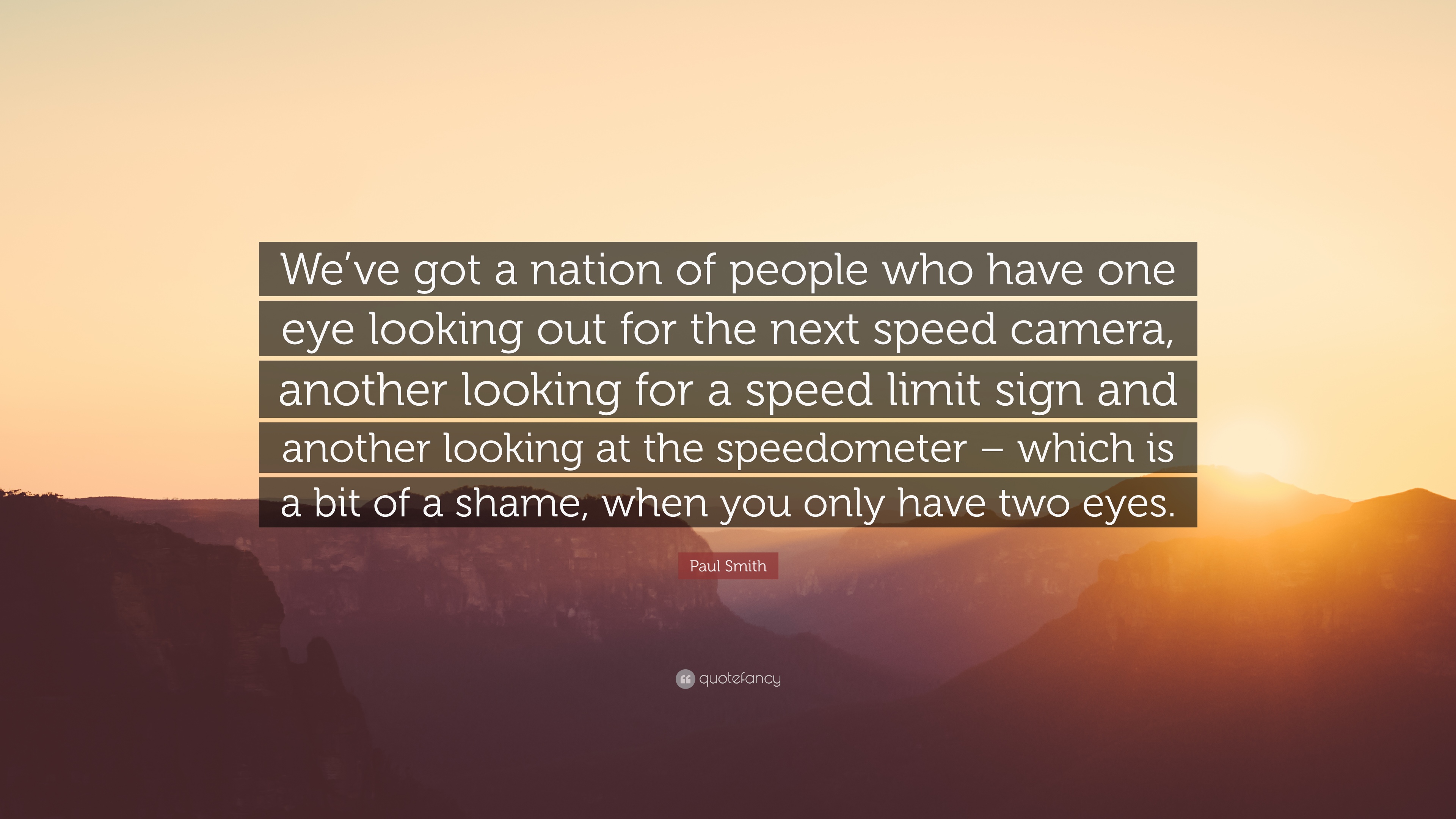 Paul Smith Quote: “We've got a nation of people who have one eye ...