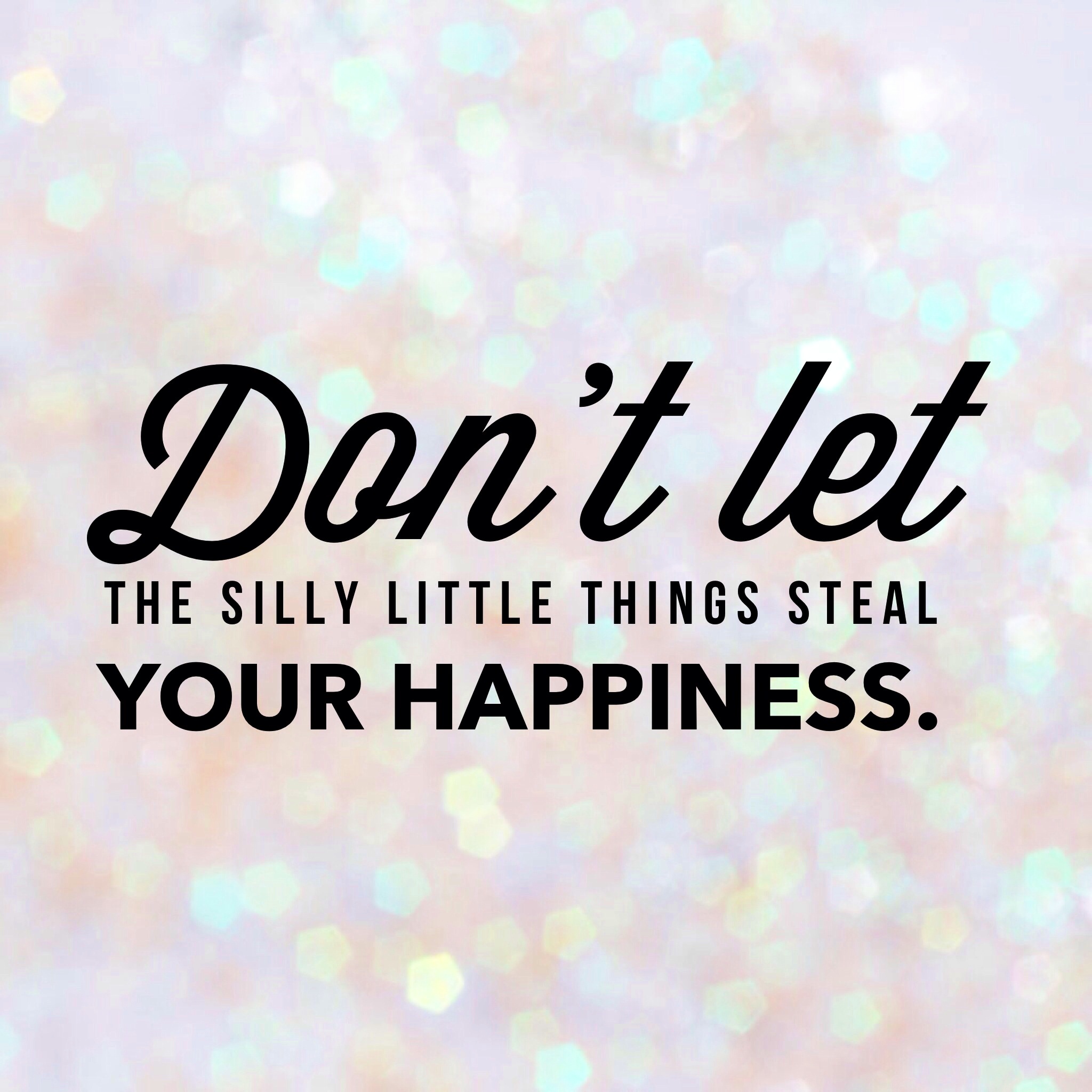 8 Ways to Stop the Silly Things from Stealing Your Happiness