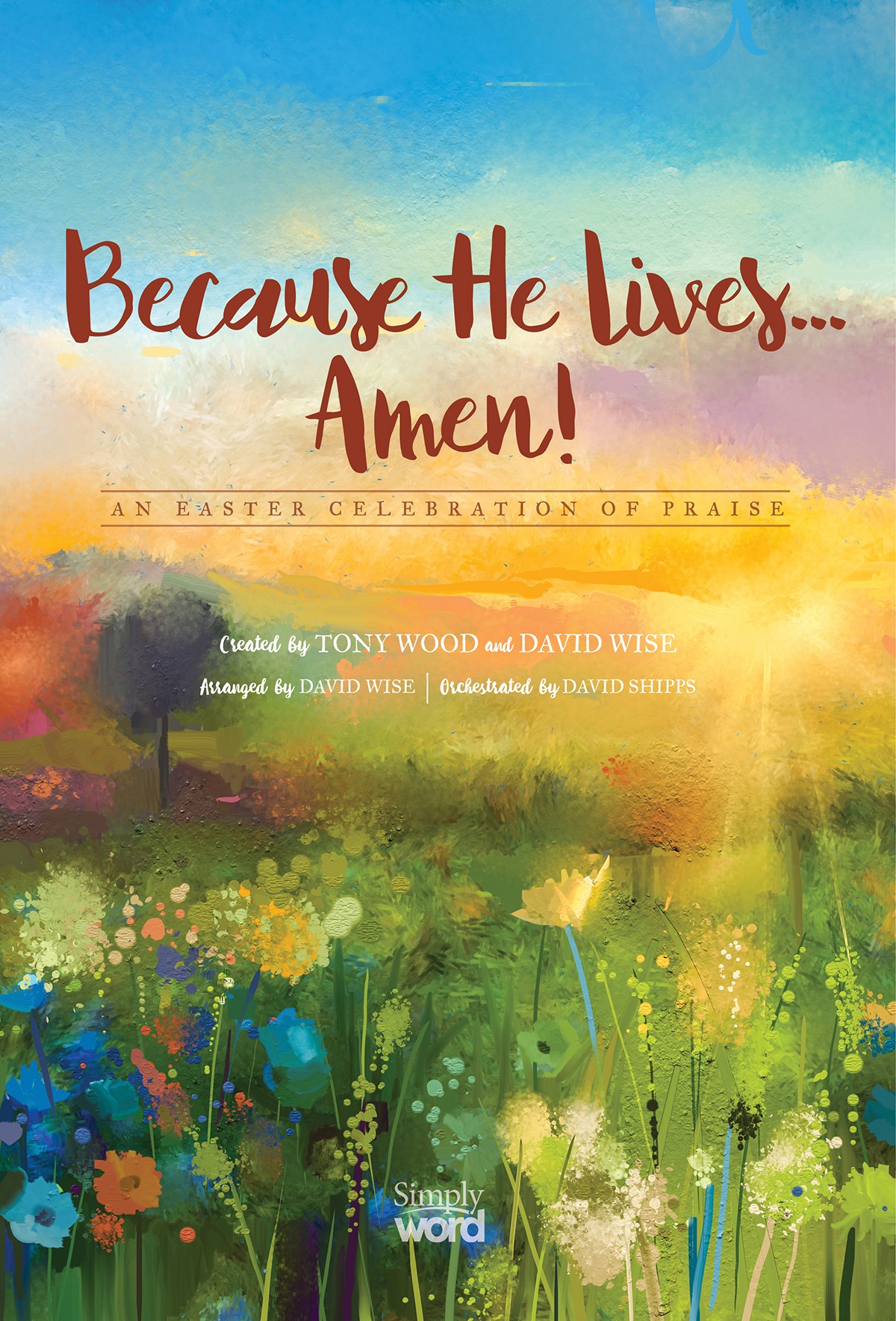 Because He Lives...Amen! - Simply Word - Choral
