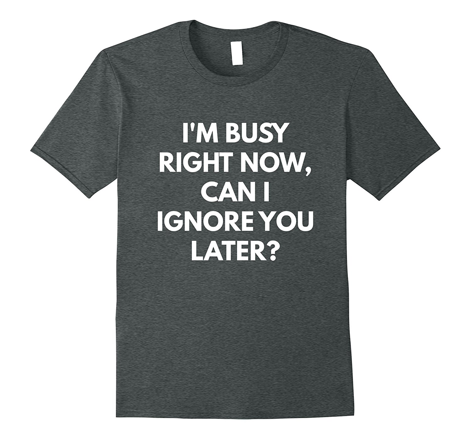 Im Busy Now Can I Ignore You Later t-shirt-Vaci – Vaciuk
