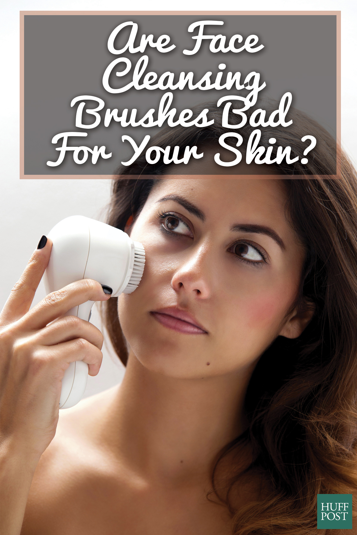 Is Your Face Cleansing Brush Doing More Harm Than Good? Derms ...