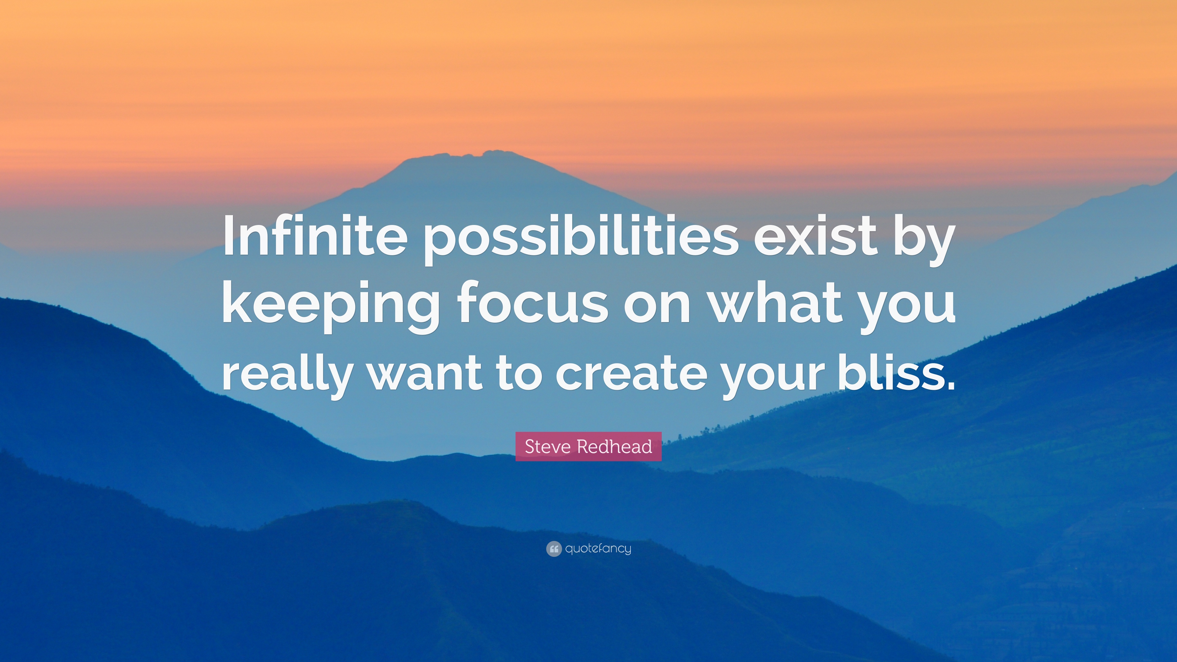 Steve Redhead Quote: “Infinite possibilities exist by keeping focus ...