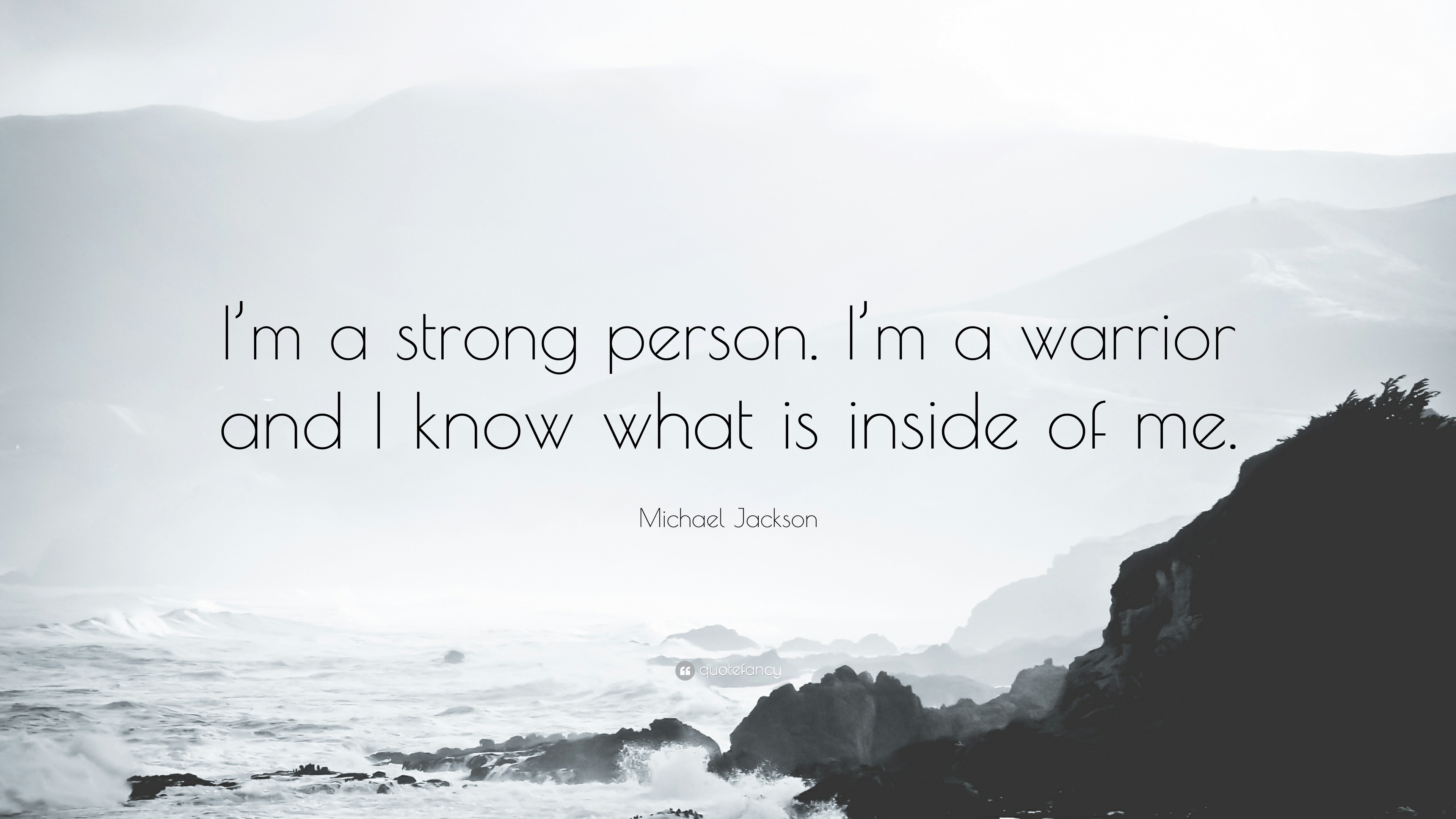 Michael Jackson Quote: “I'm a strong person. I'm a warrior and I ...