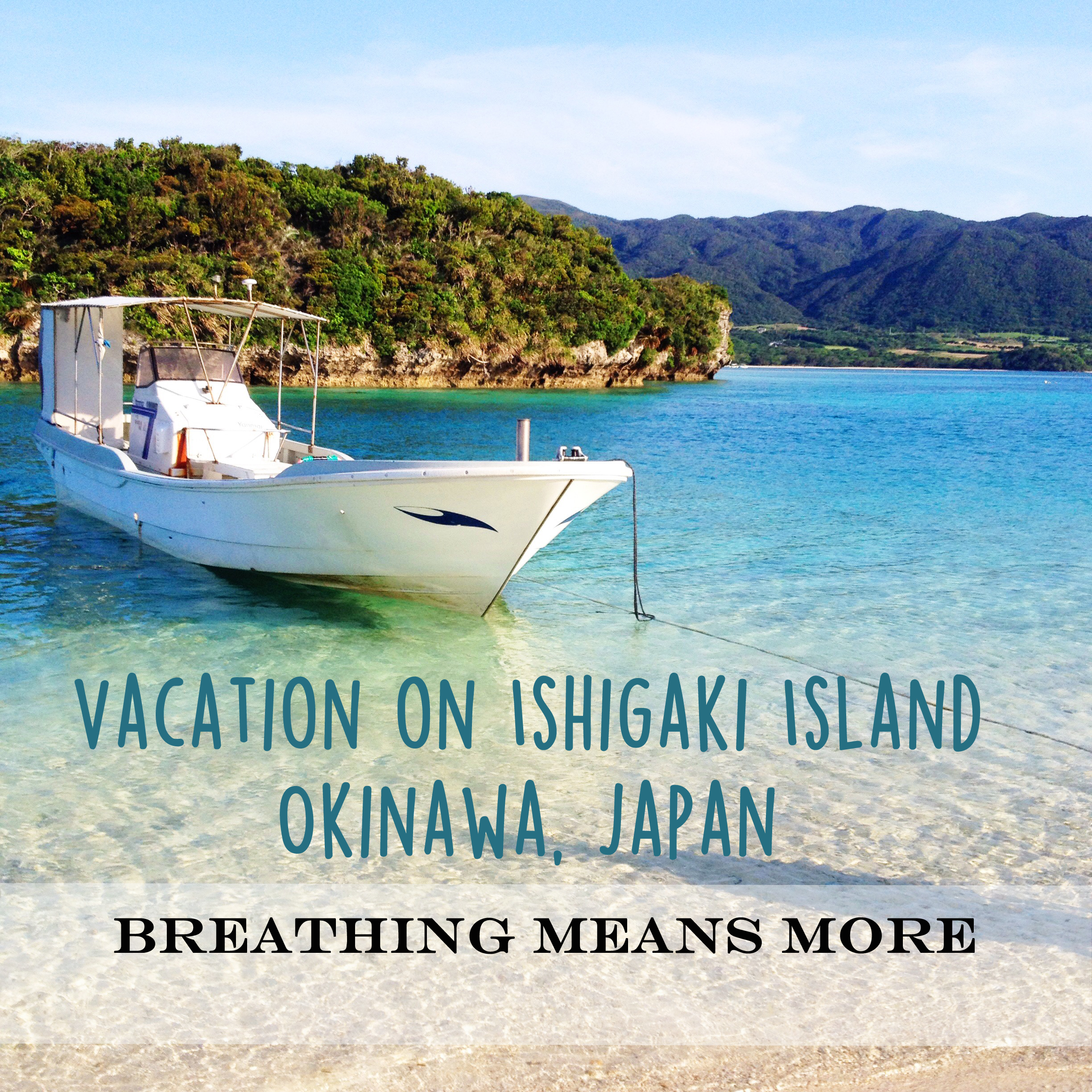 Ishigaki Island in Okinawa Japan – Breathing Means More