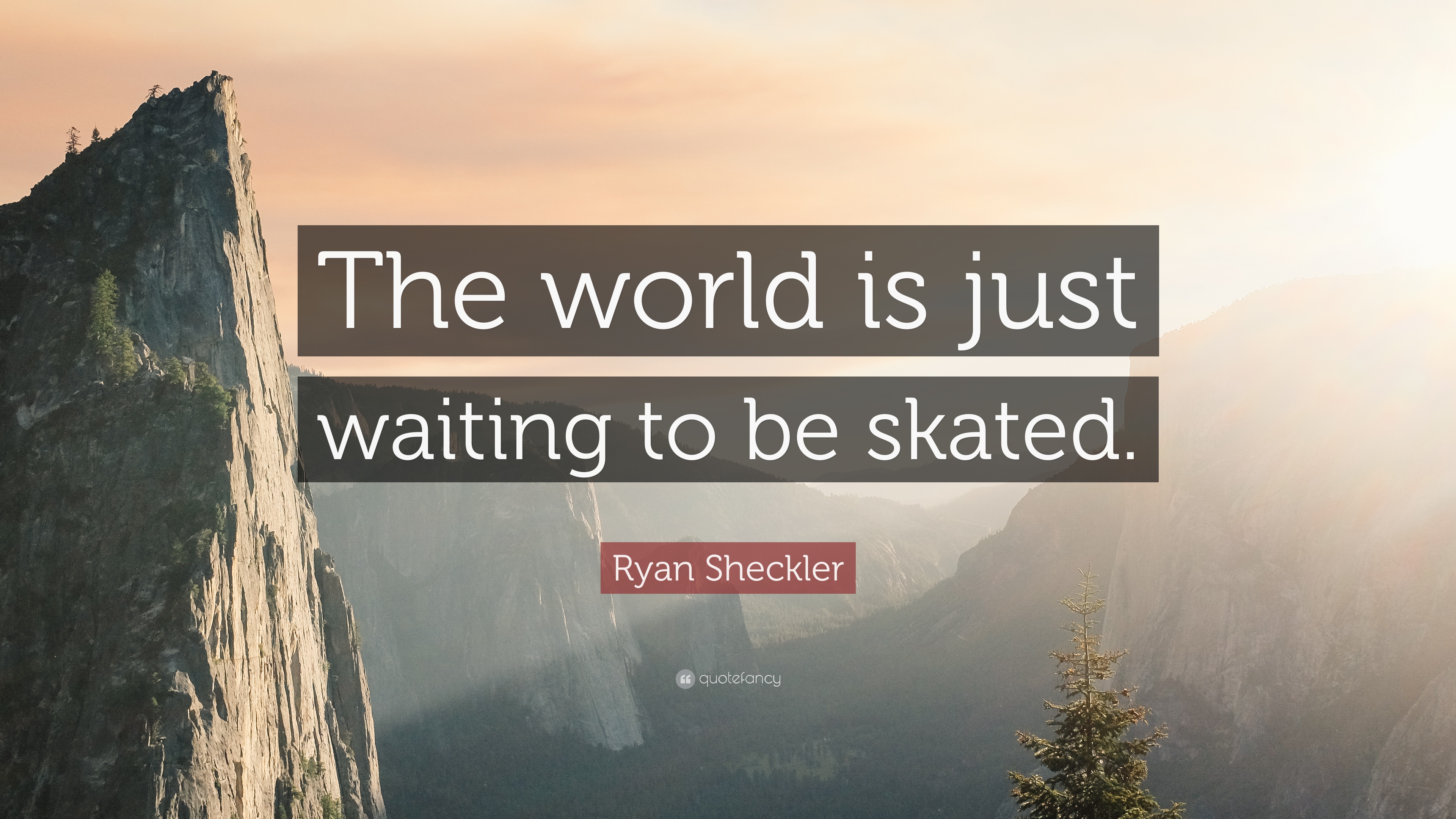 Ryan Sheckler Quote: “The world is just waiting to be skated.” (7 ...