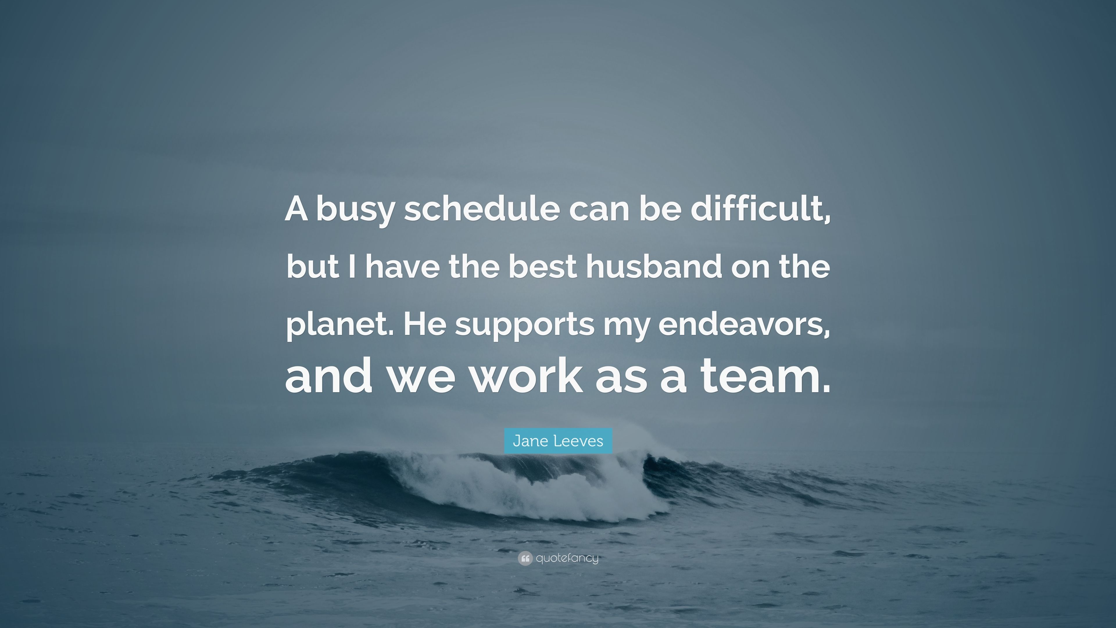 Jane Leeves Quote: “A busy schedule can be difficult, but I have the ...