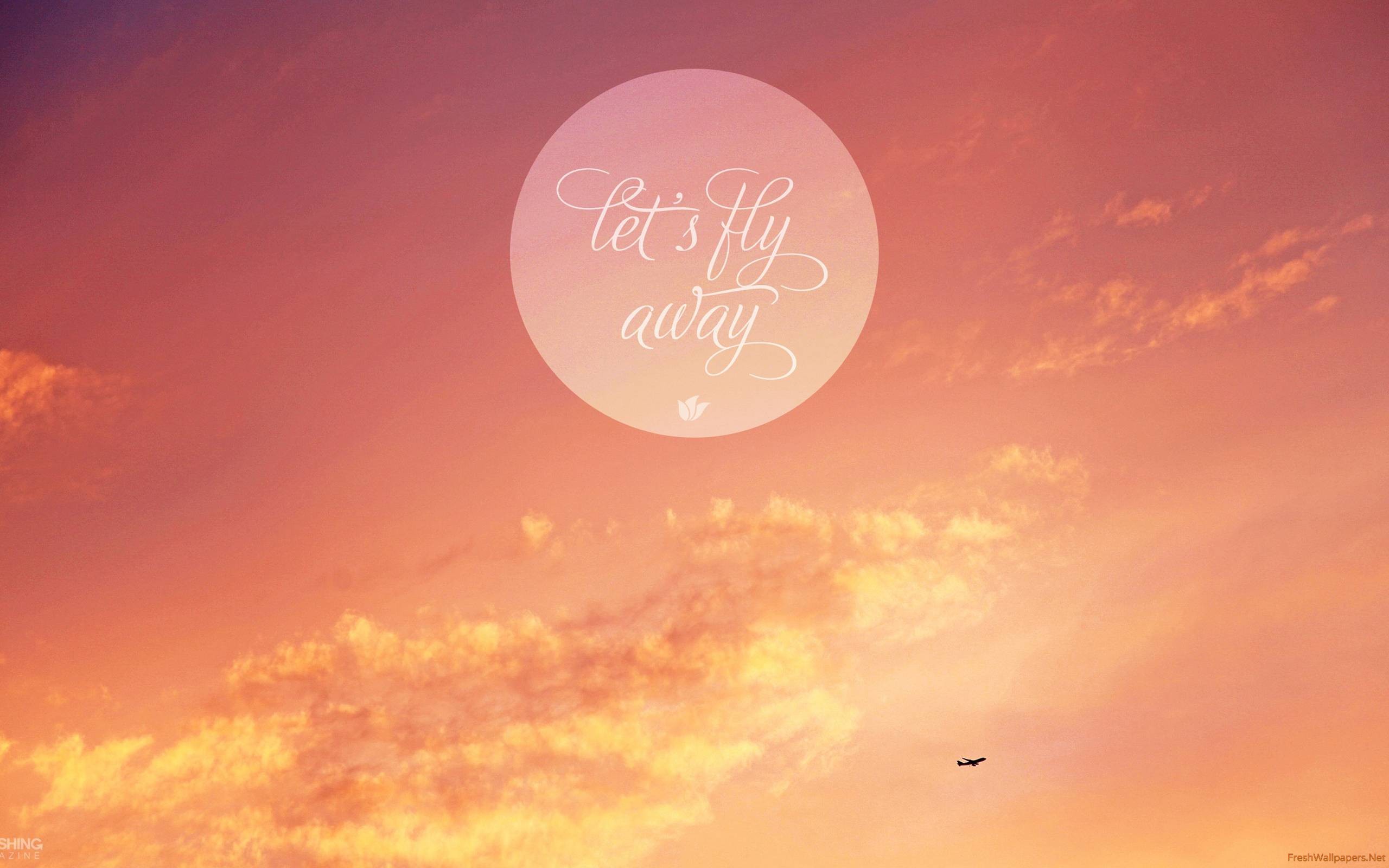 Lets fly away wallpapers | Freshwallpapers