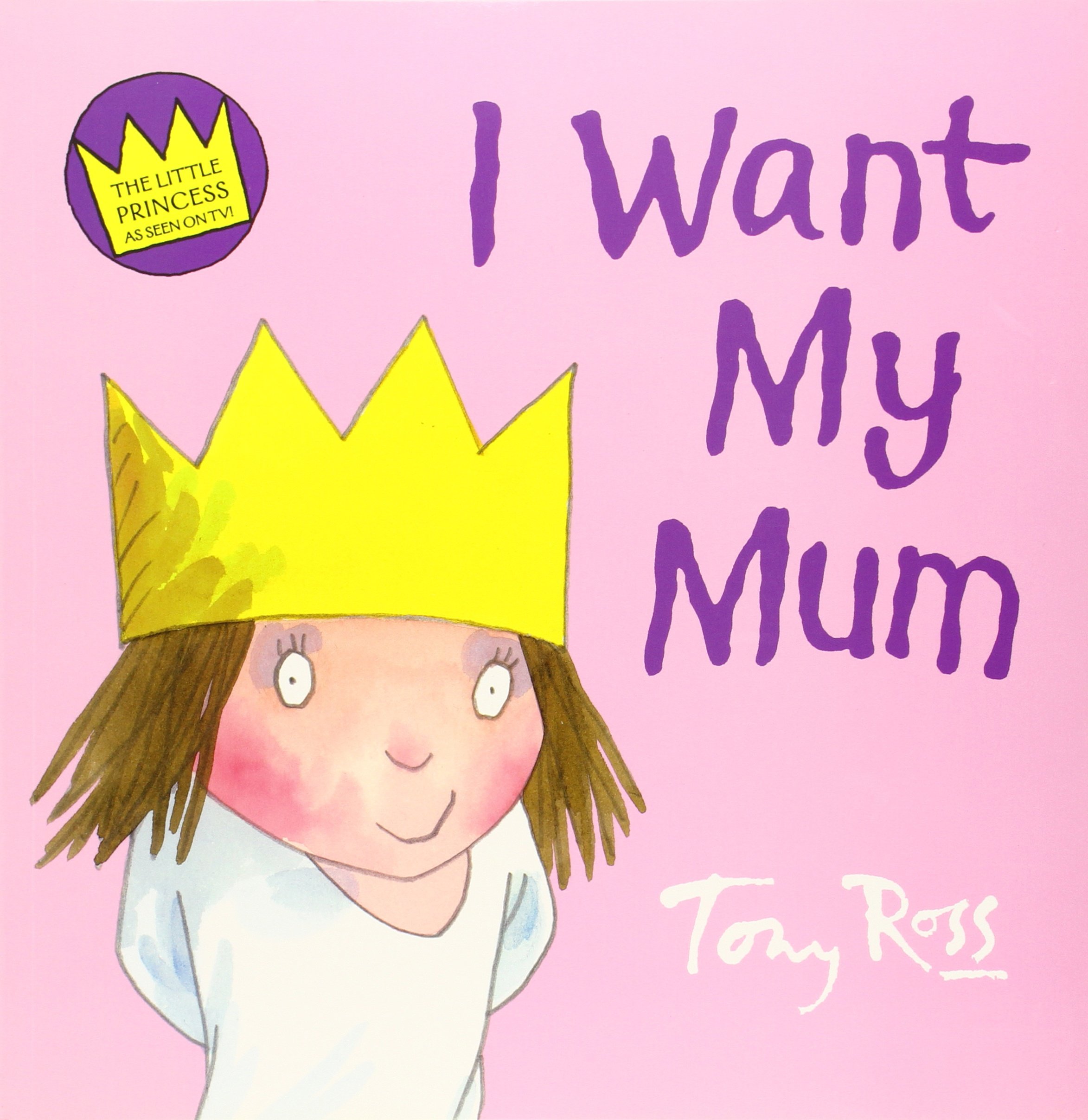 I Want My Mum (Little Princess): Tony Ross: 9780007254491: Amazon ...