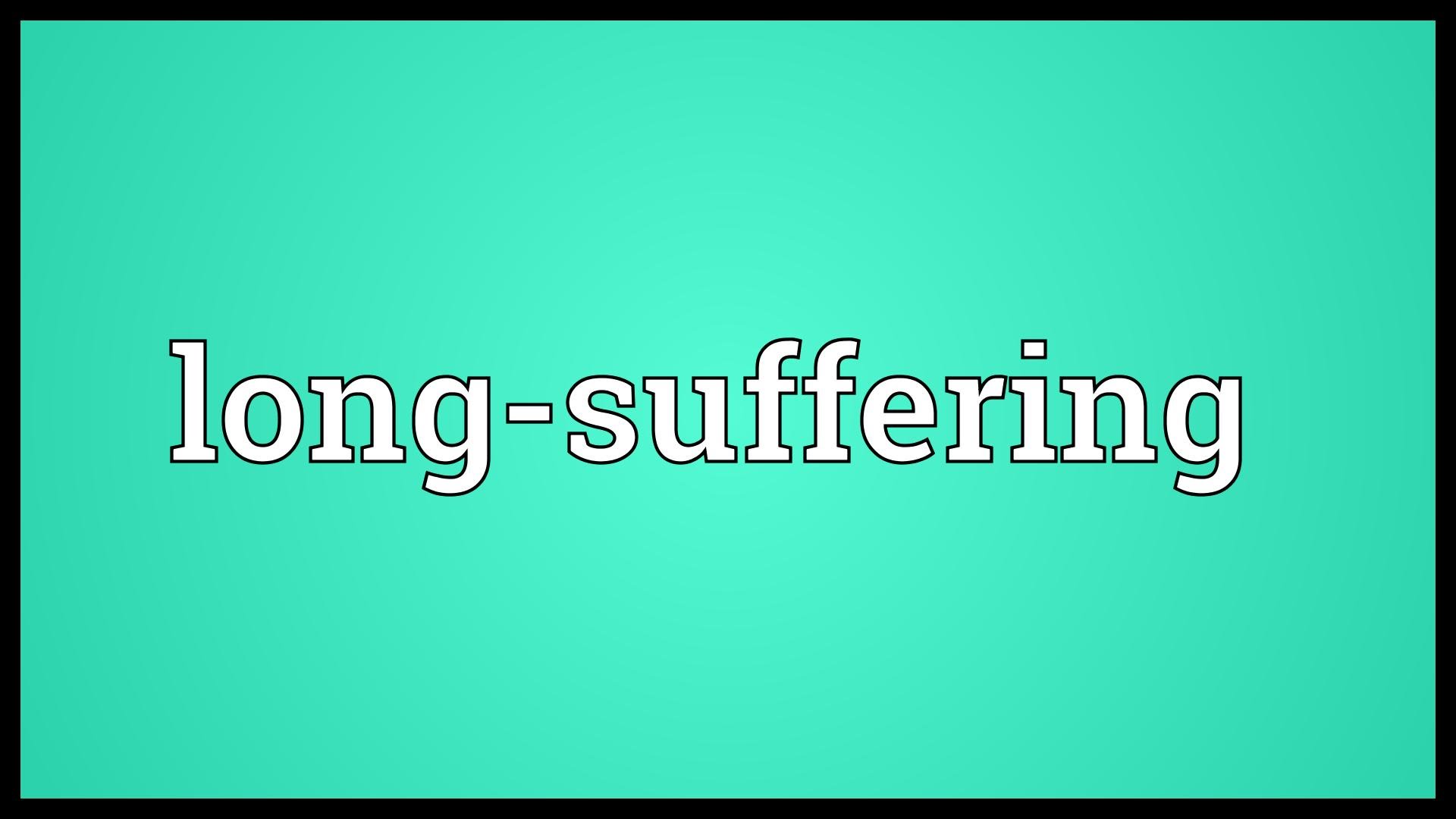 Long-suffering Meaning - YouTube