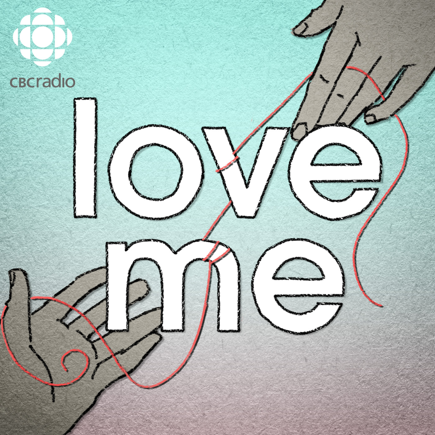 Podcasts | Love Me | cbc.ca Podcasts | CBC Radio