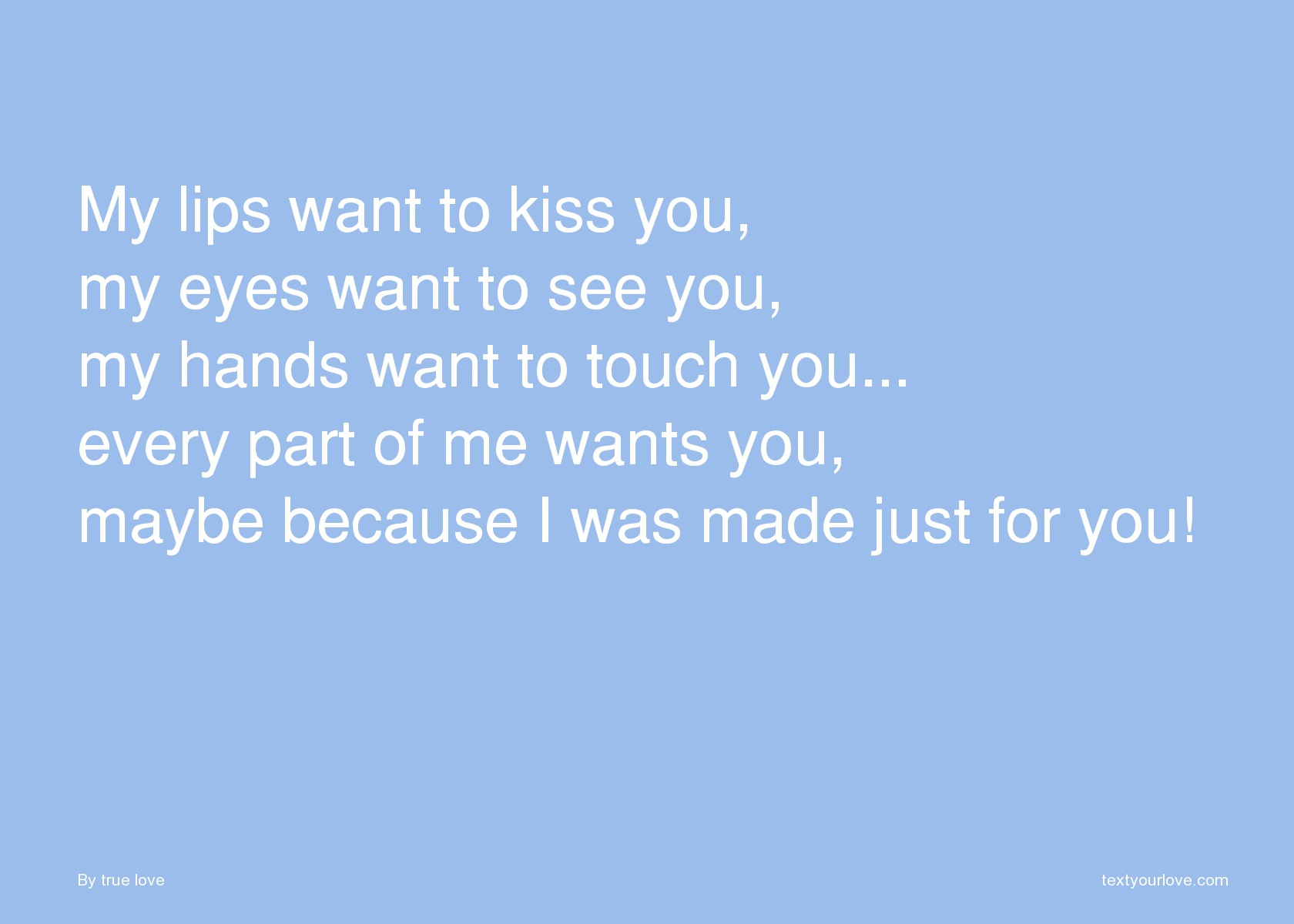My lips want to kiss you, my eyes want to see you, my... | Text ...
