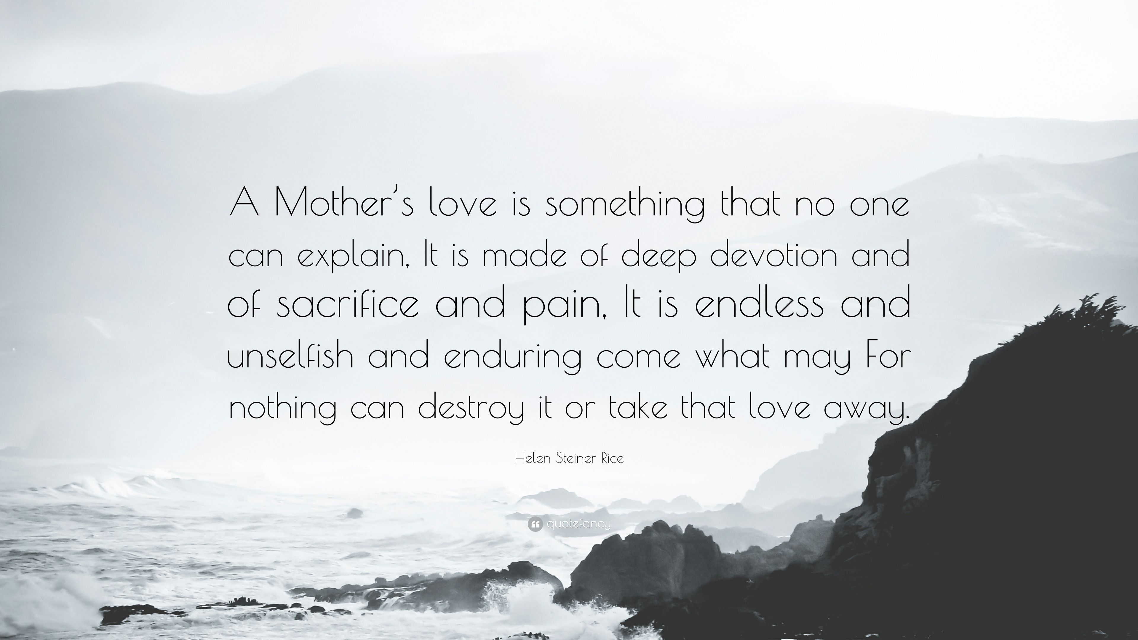 Helen Steiner Rice Quote: “A Mother's love is something that no one ...