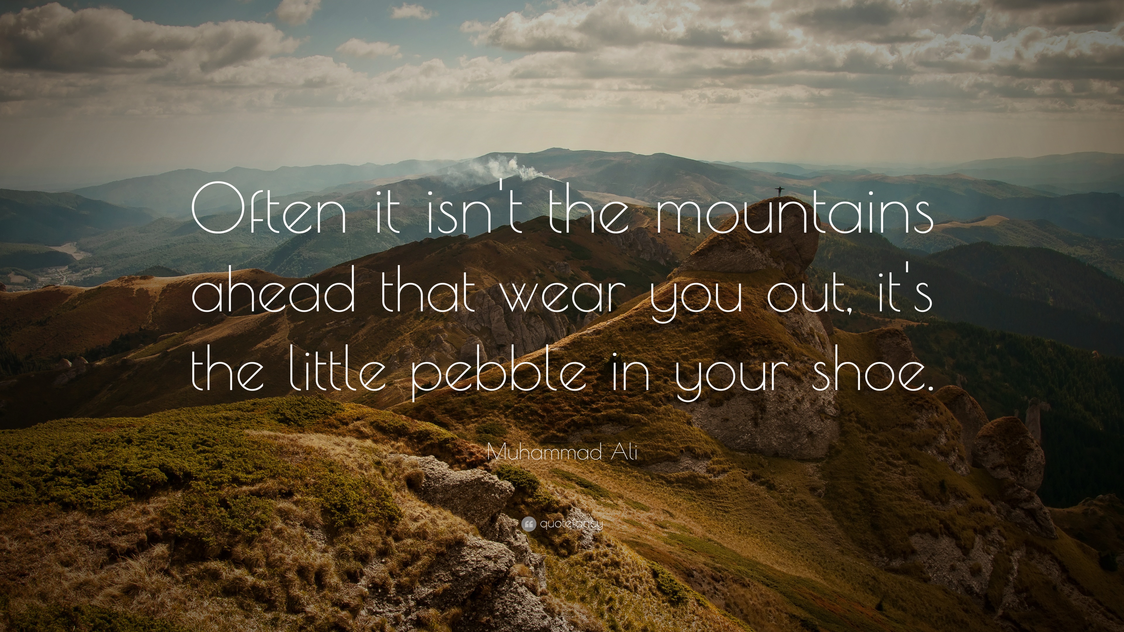 Muhammad Ali Quote: “Often it isn't the mountains ahead that wear ...