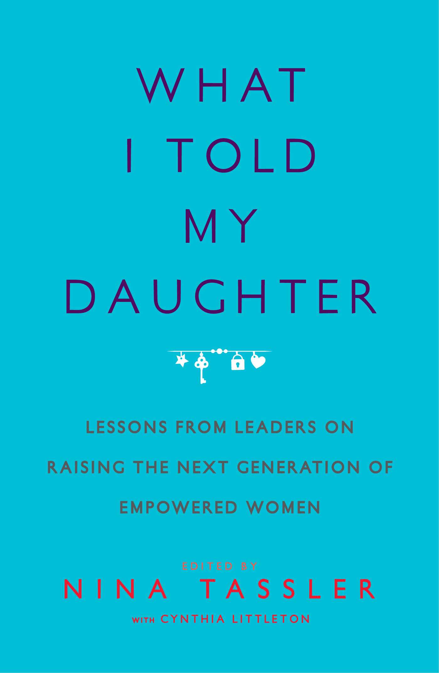 What I Told My Daughter | Book by Nina Tassler, Cynthia Littleton ...